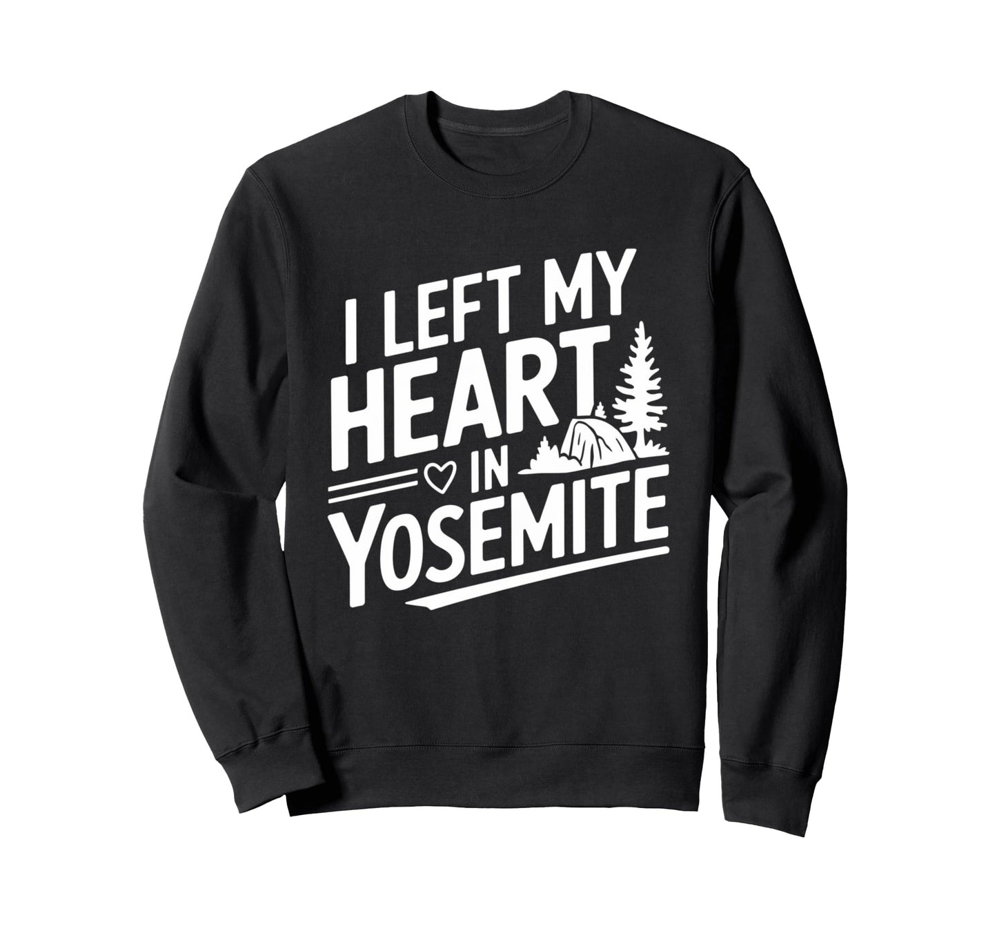 I Left My Heart Yosemite National Sweatshirt - Minimalist Print Men Women - T-Shirt, Sweatshirt, Hoodie