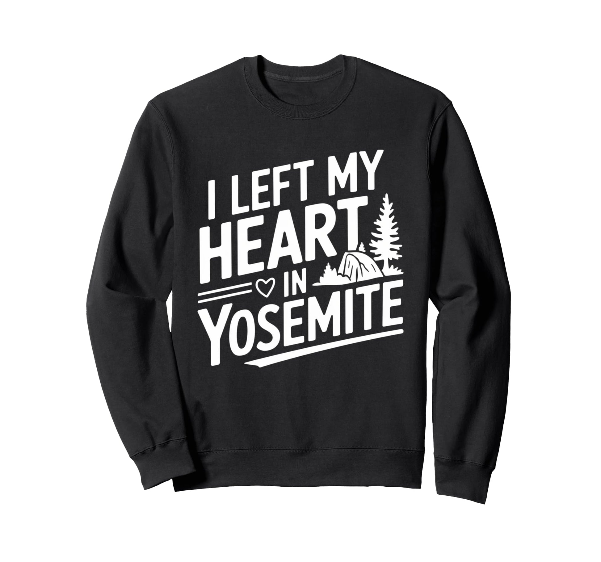 I Left My Heart Yosemite National Sweatshirt - Minimalist Print Men Women - T-Shirt, Sweatshirt, Hoodie