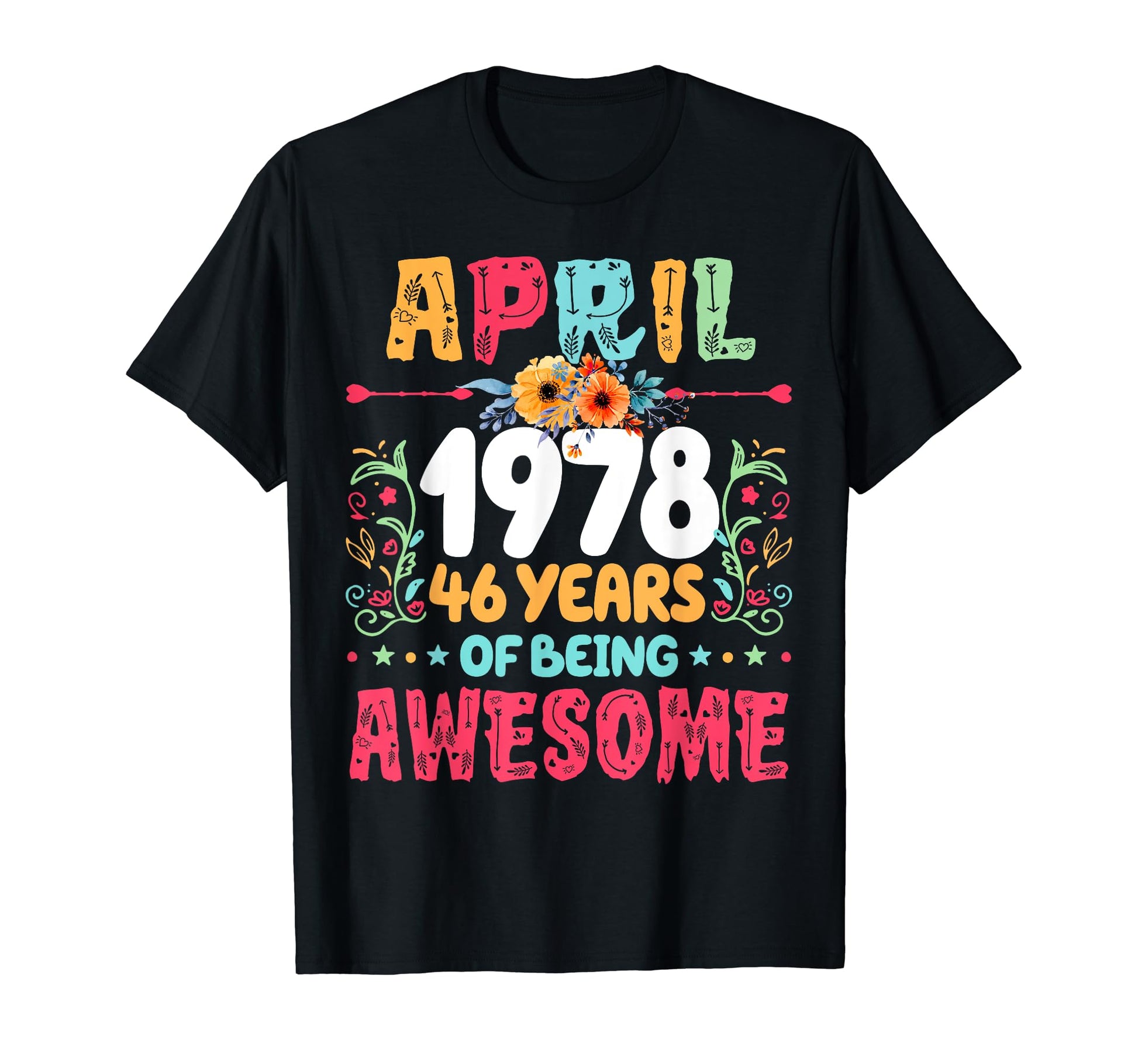 Since April 1978 46 Years Being T-Shirt - Custom Art Print Men Women - T-Shirt, Sweatshirt, Hoodie
