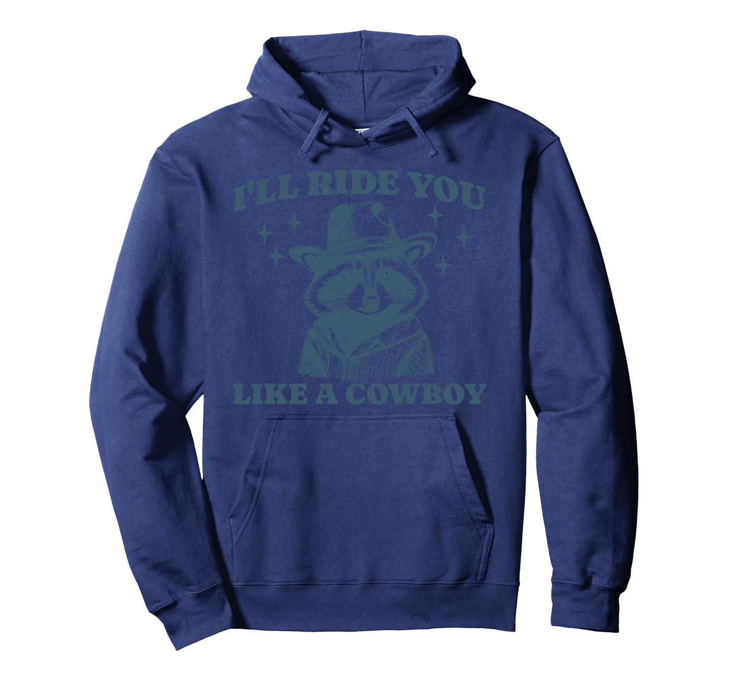 Funny Raccoon Meme Ride You Like Cowboy Hoodie - Novelty Apparel Men Women - T-Shirt, Sweatshirt, Hoodie