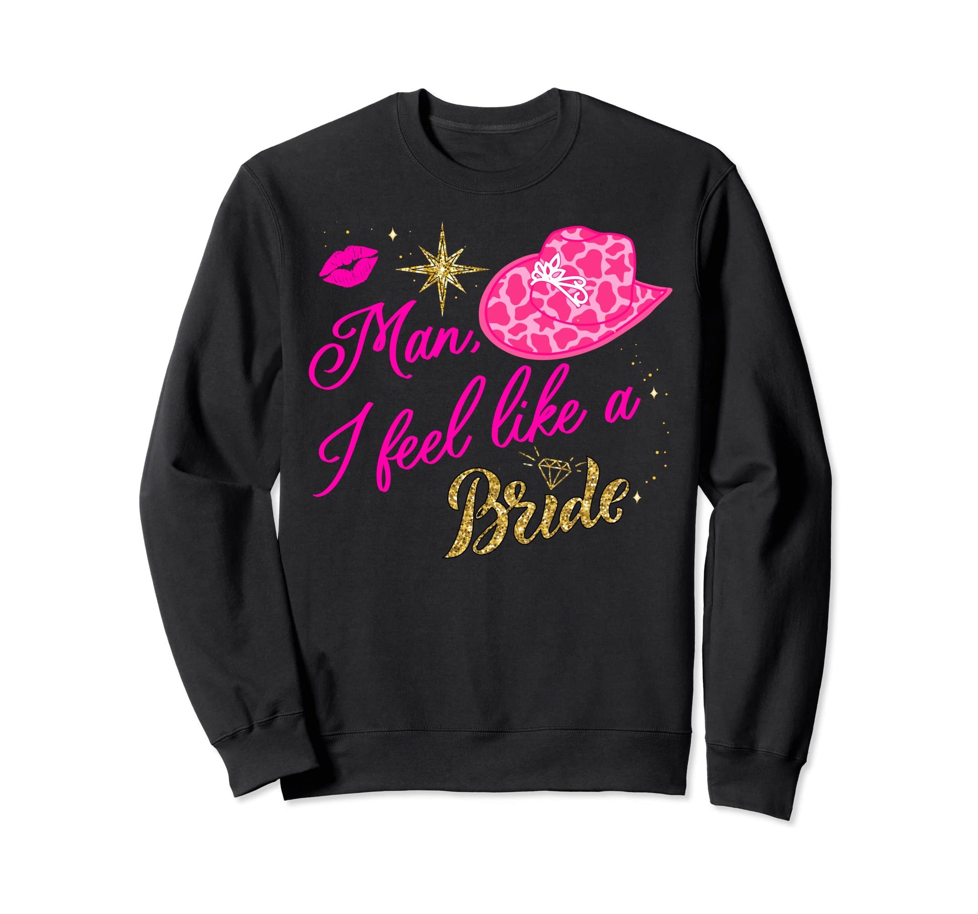 I Feel Like Bride Cowboy Hat Western Sweatshirt - Graphic Print Men Women - T-Shirt, Sweatshirt, Hoodie