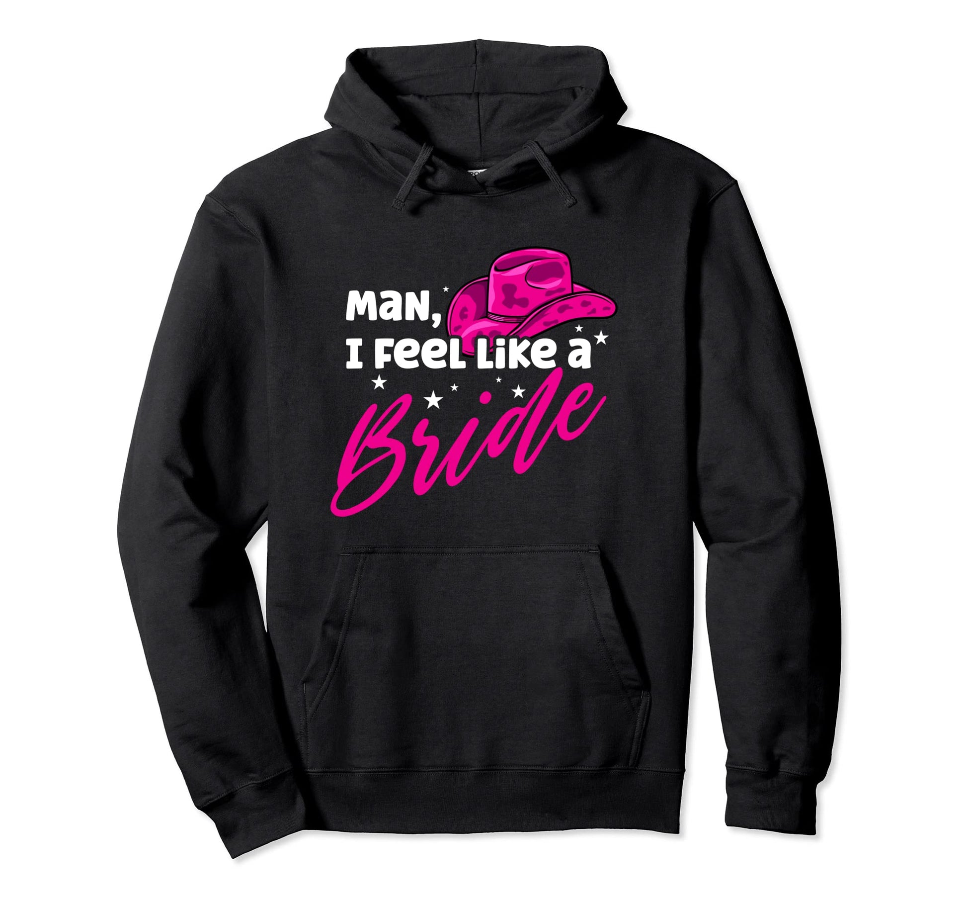 I Feel Like Bride Cowboy Hat Western Hoodie - Trendy Graphic Unisex - T-Shirt, Sweatshirt, Hoodie