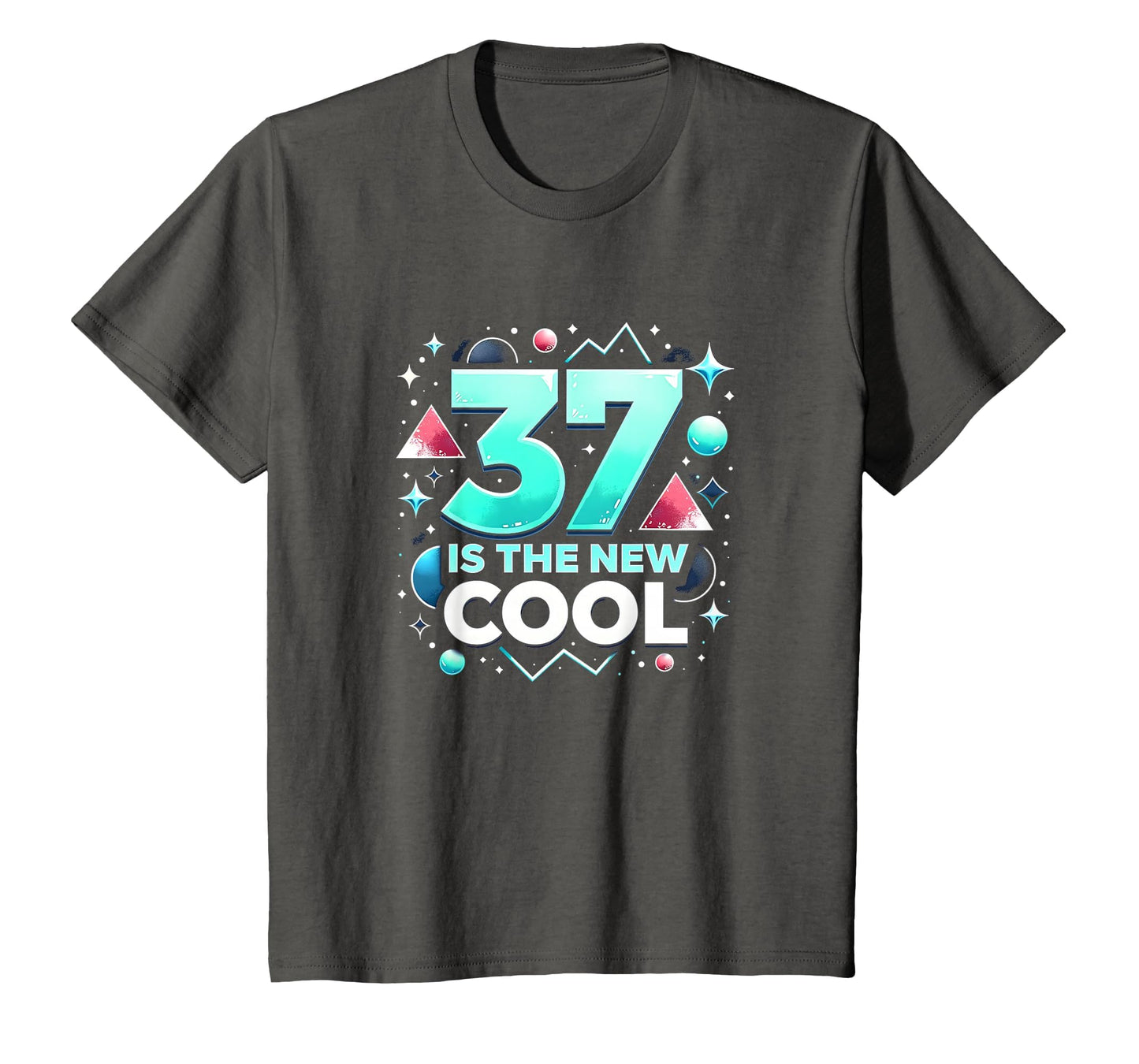 Birthday Gift 37 Is New Typography Art T-Shirt - Fun Novelty Design Unisex - T-Shirt, Sweatshirt, Hoodie