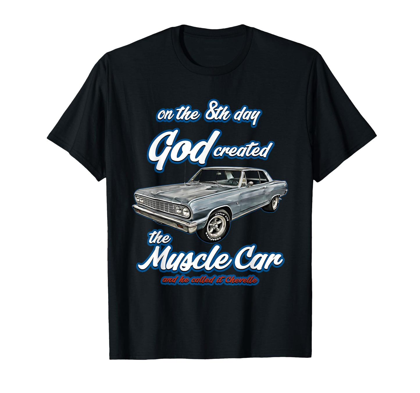 8Th Day God Created 1964 Chevelle T-Shirt - Novelty Apparel for Adults - T-Shirt, Sweatshirt, Hoodie