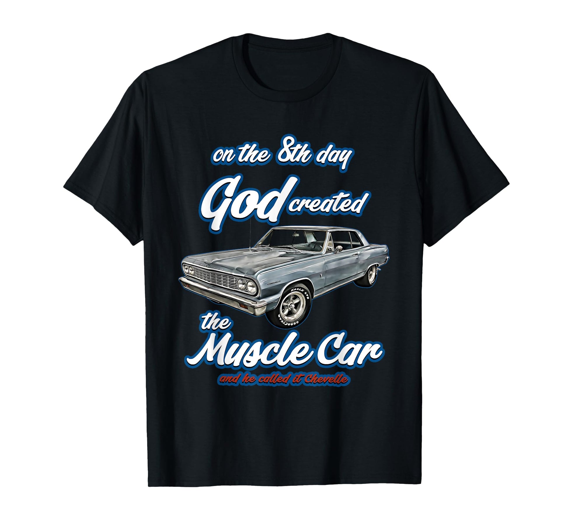 8Th Day God Created 1964 Chevelle T-Shirt - Novelty Apparel for Adults - T-Shirt, Sweatshirt, Hoodie