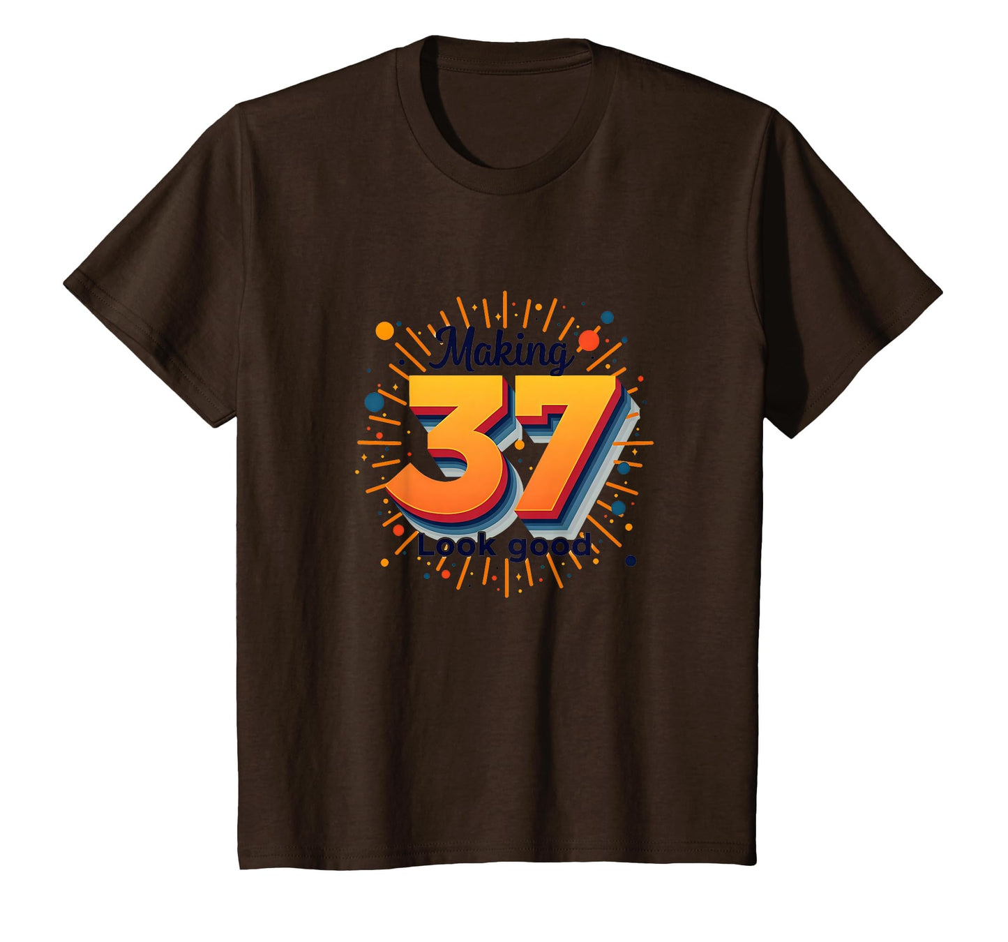 Birthday Gift Making 37 Good Typography T-Shirt - Custom Art Print Unisex - T-Shirt, Sweatshirt, Hoodie