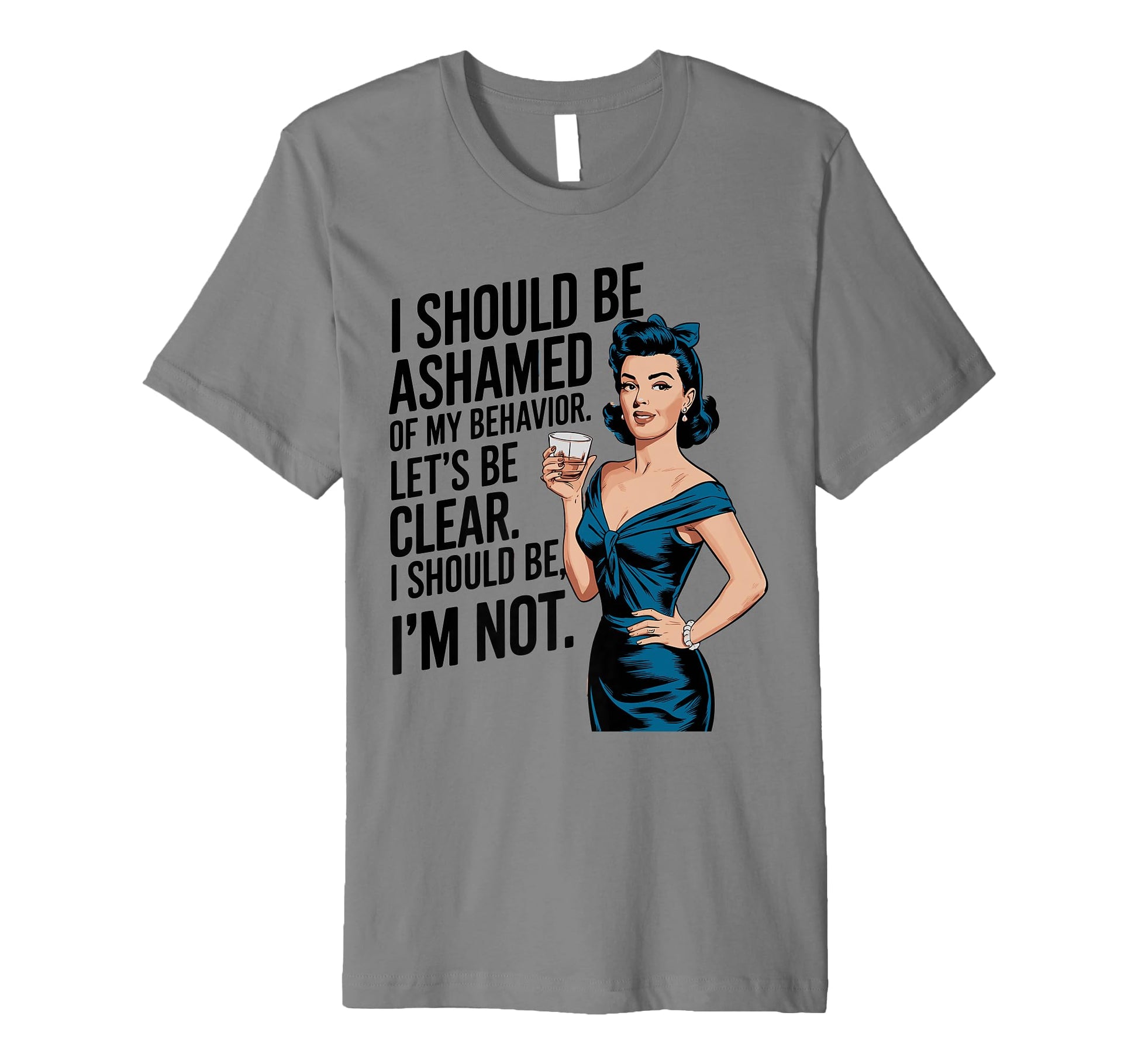 I Should Be Ashamed Sassy And Confident T-Shirt - Aesthetic Graphic Unisex - T-Shirt, Sweatshirt, Hoodie