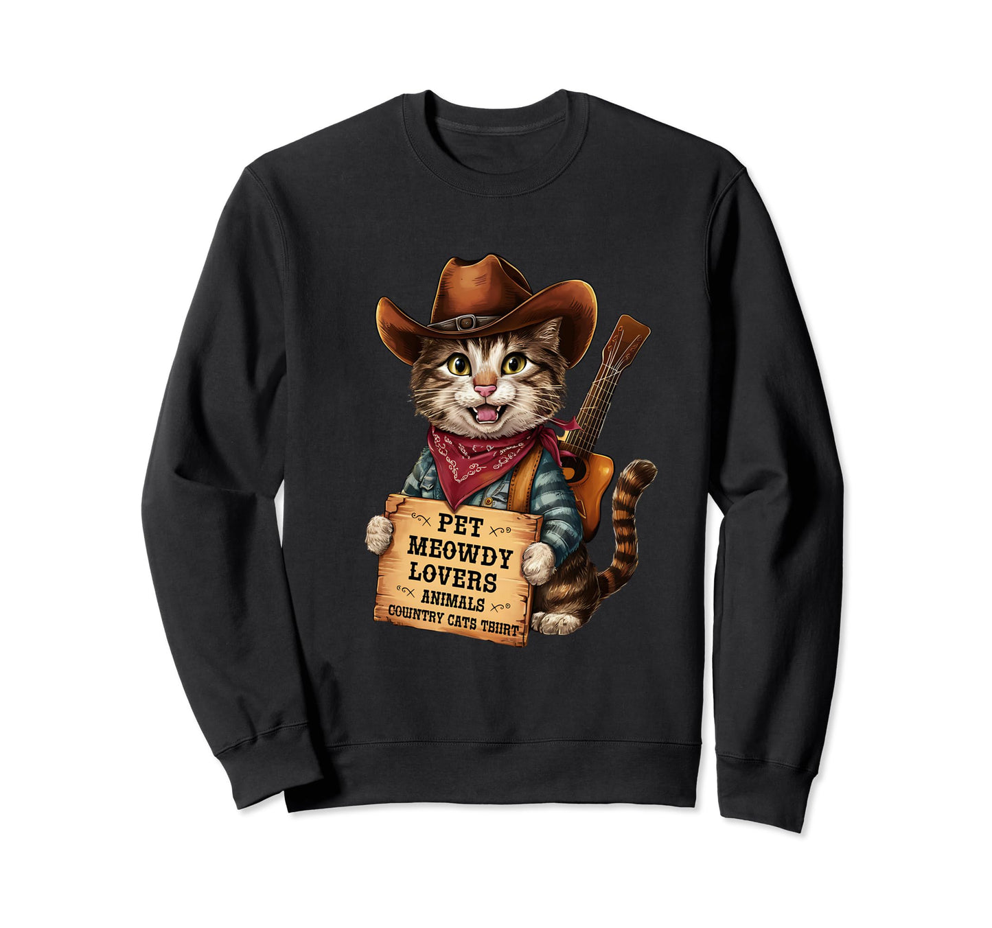 Cowboy Hat Pet Meowdy Sweatshirt - Fun Novelty Design for Adults - T-Shirt, Sweatshirt, Hoodie