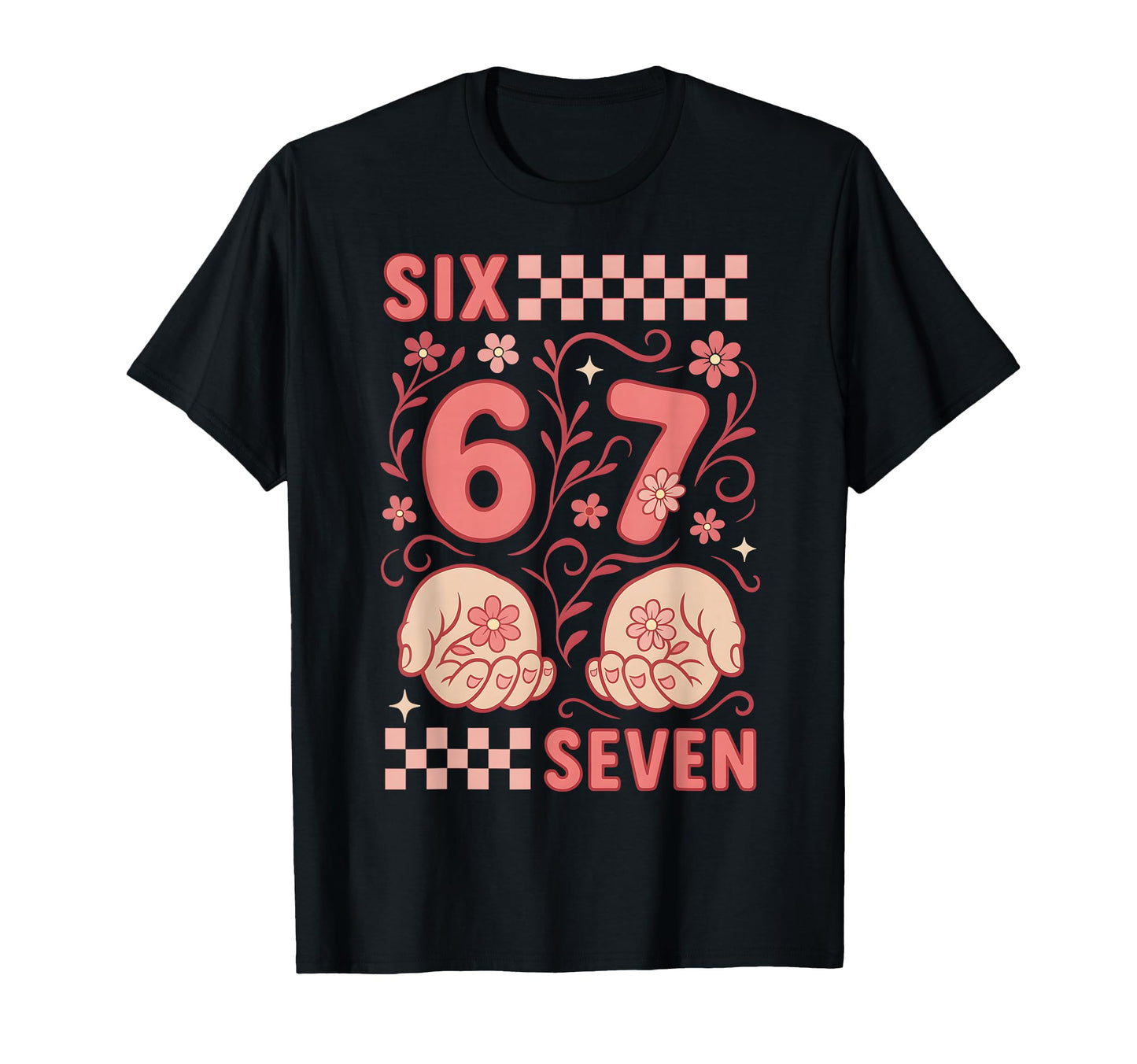 67 Groovy Floral Checkered 6 7 Six Seven T-Shirt - Graphic Print Unisex - T-Shirt, Sweatshirt, Hoodie