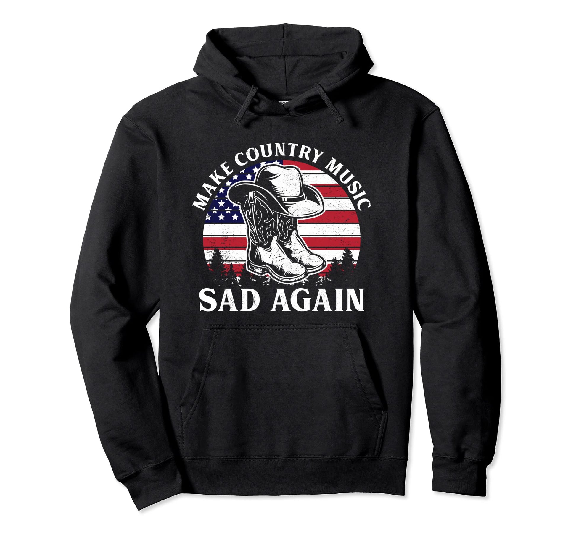 Make Country Music Sad Again Hoodie - Casual Everyday Wear for Adults - T-Shirt, Sweatshirt, Hoodie