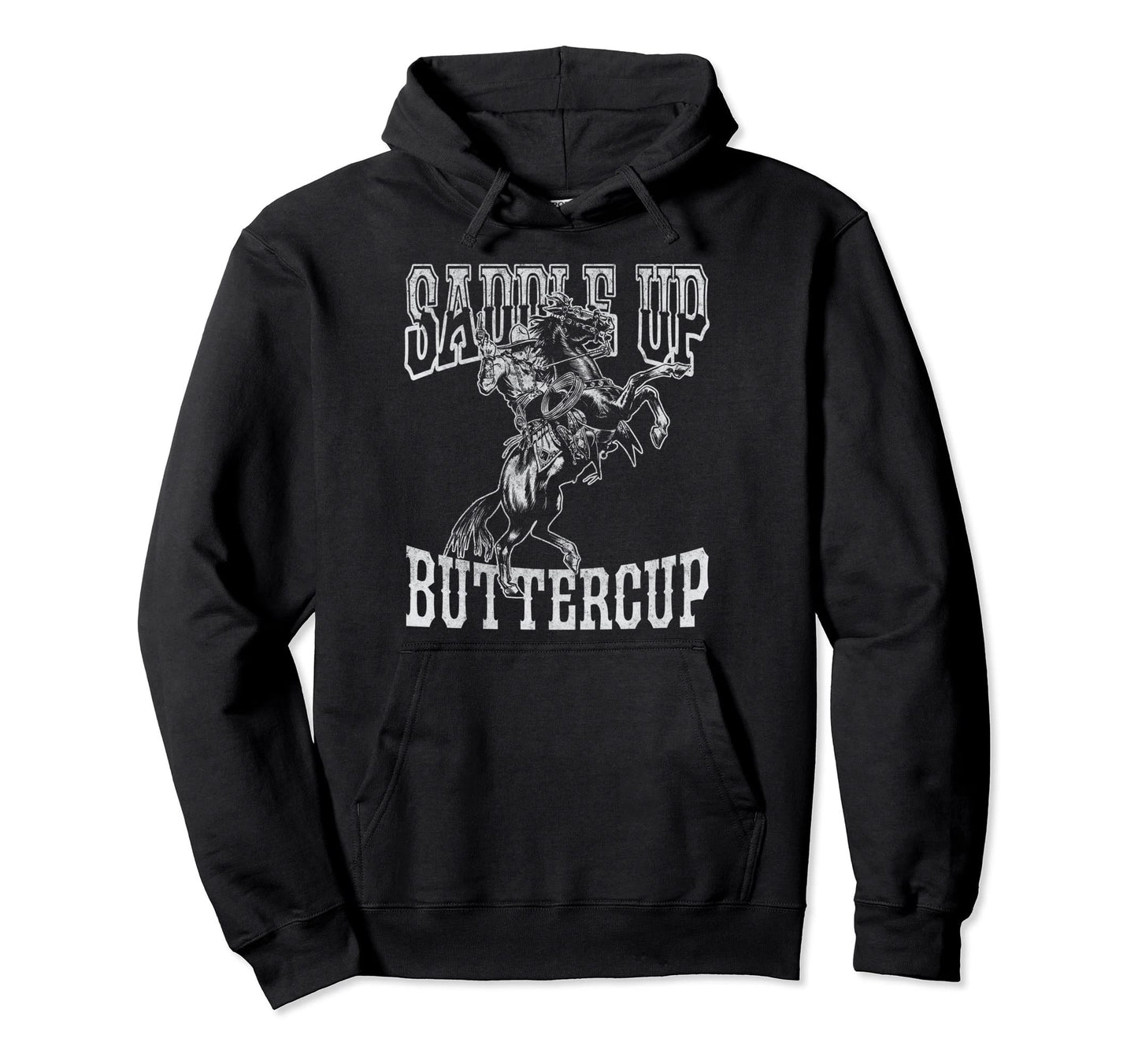 Saddle Up Buttercup Cowboy Cowgirl Hoodie - Unique Graphic Men Women - T-Shirt, Sweatshirt, Hoodie