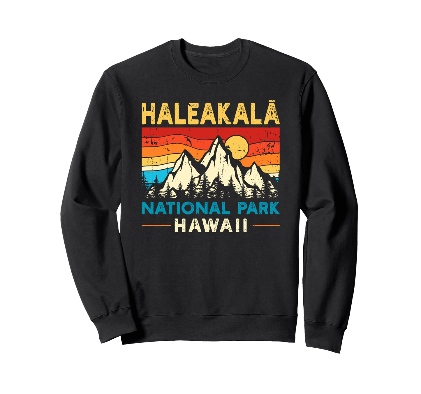 Haleakala National Park Sweatshirt - Streetwear Style Men Women - T-Shirt, Sweatshirt, Hoodie