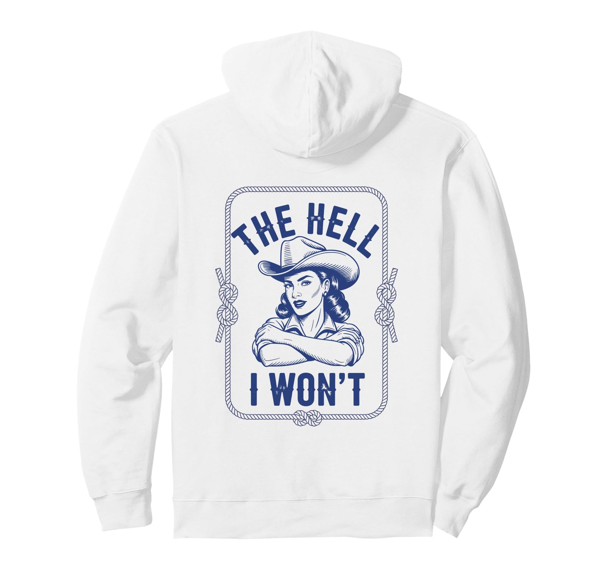 Hell I Wont Funny Cowgirl Country Western Hoodie - Custom Art Print Unisex - T-Shirt, Sweatshirt, Hoodie
