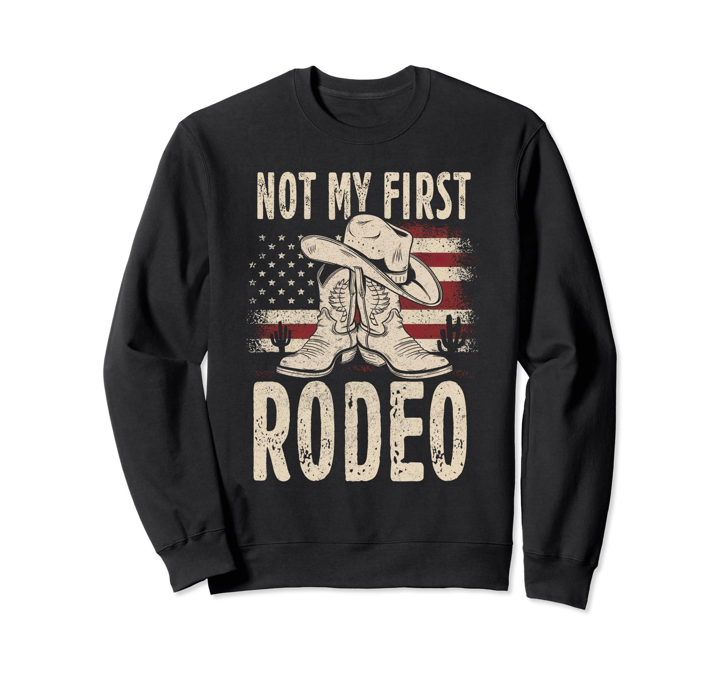 Not My First Rodeo Cowboy Hat Western Sweatshirt - Unique Graphic Unisex - T-Shirt, Sweatshirt, Hoodie