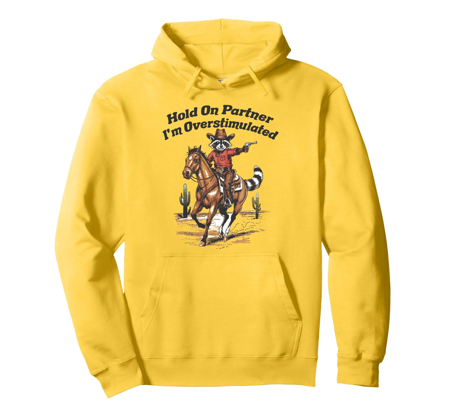 Hold Partner Im Overstimulated Cowboy Hoodie - Novelty Apparel Unisex - T-Shirt, Sweatshirt, Hoodie