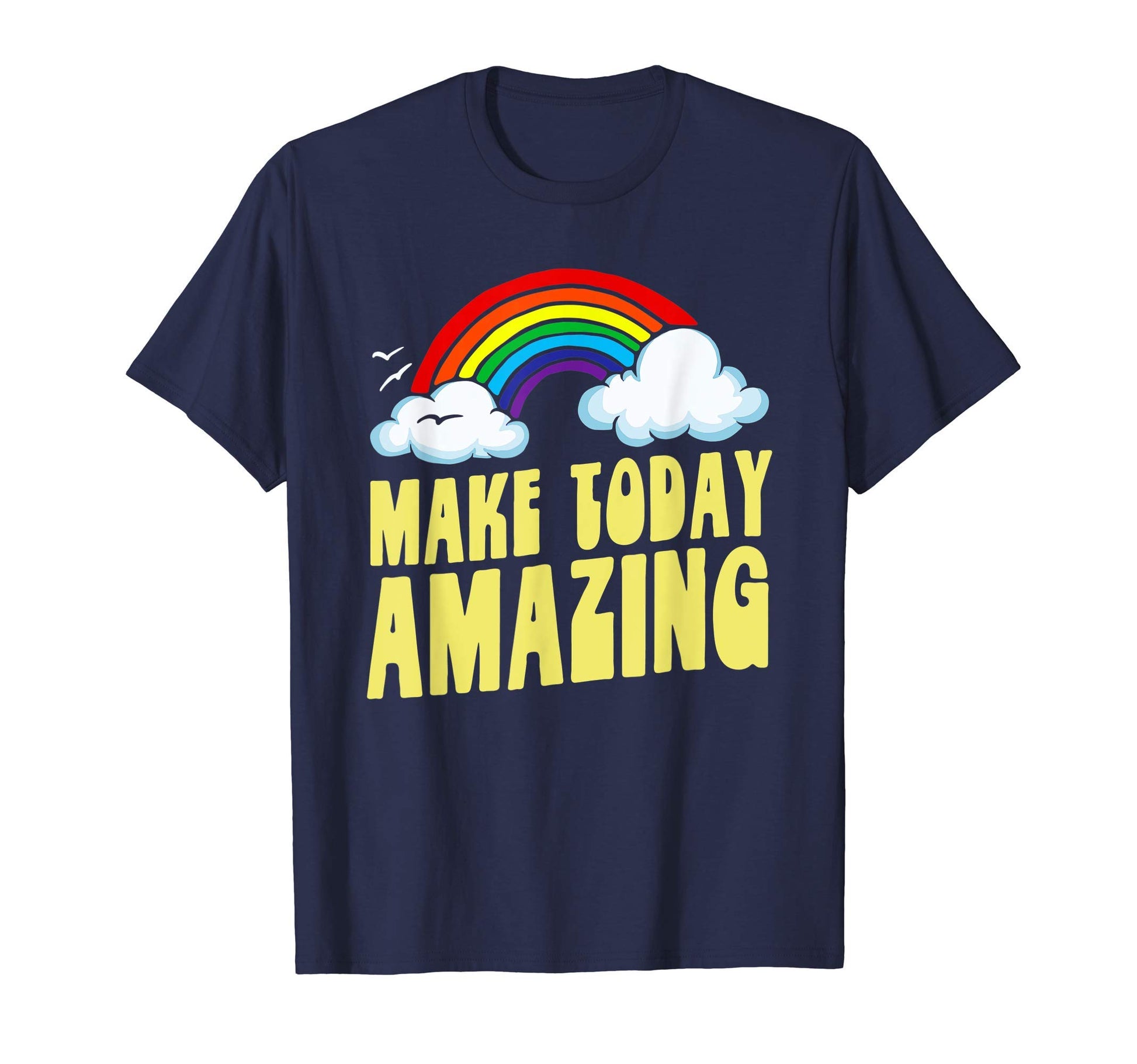 Make Today Amazing Funny Rainbow T-Shirt - Streetwear Style Unisex - T-Shirt, Sweatshirt, Hoodie