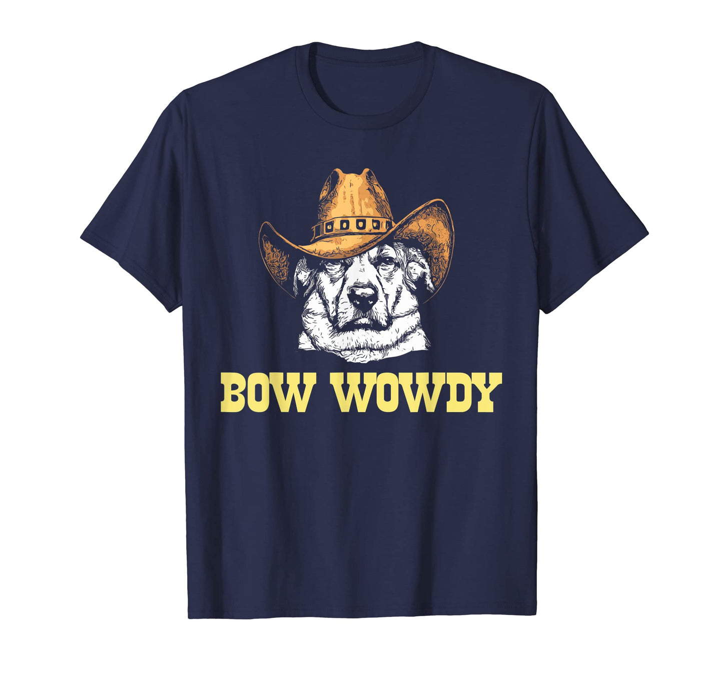 Bow Wowdy Funny Country Music Dog Cowboy T-Shirt - Streetwear Style Unisex - T-Shirt, Sweatshirt, Hoodie
