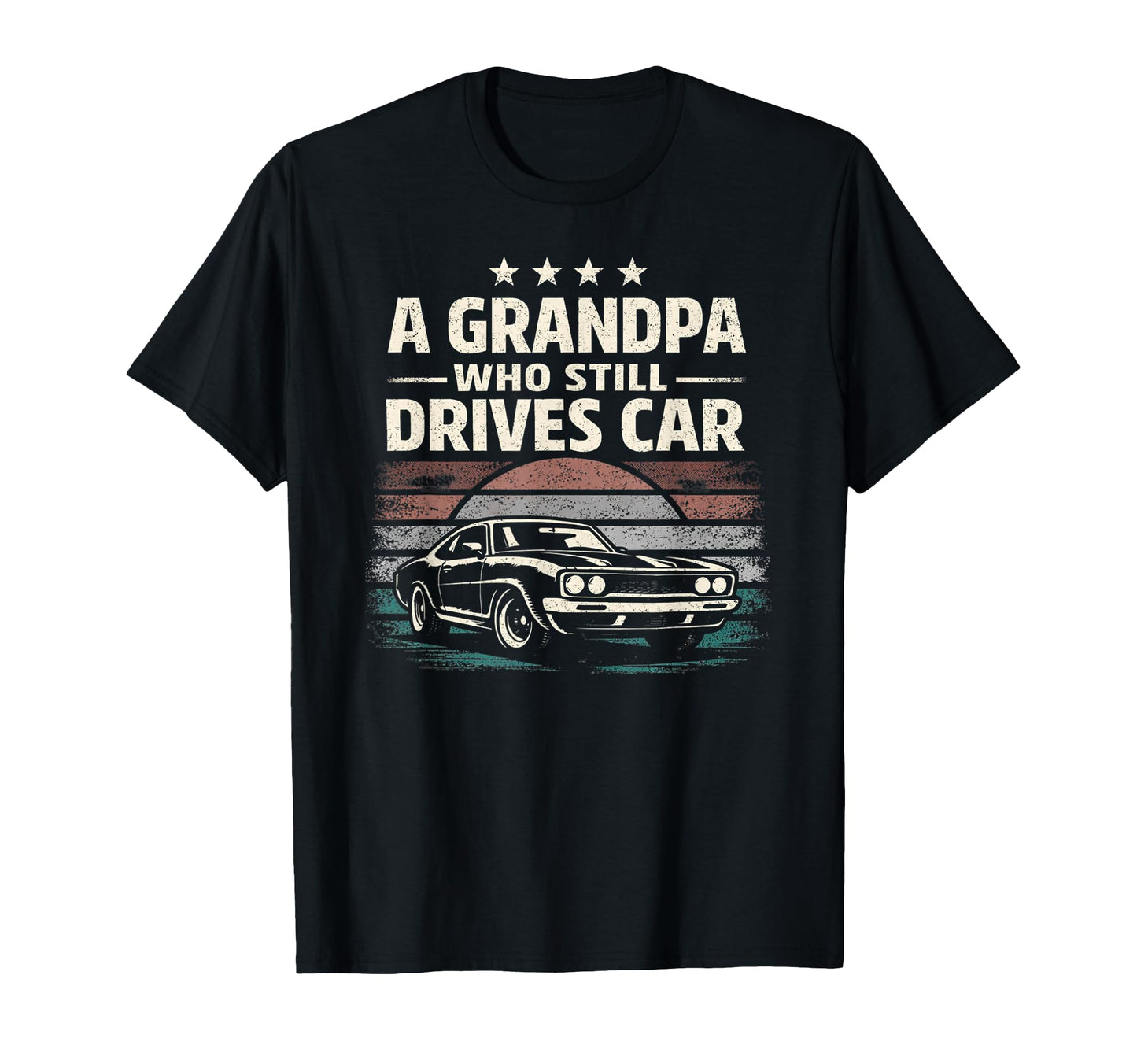 Grandpa Who Still Drives Car Muscle T-Shirt - Streetwear Style for Adults - T-Shirt, Sweatshirt, Hoodie