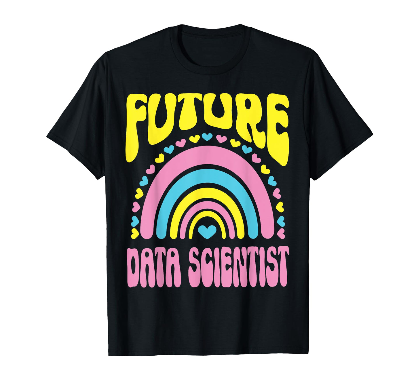 Future Data Scientist Bright Rainbow T-Shirt - Minimalist Print for Adults - T-Shirt, Sweatshirt, Hoodie