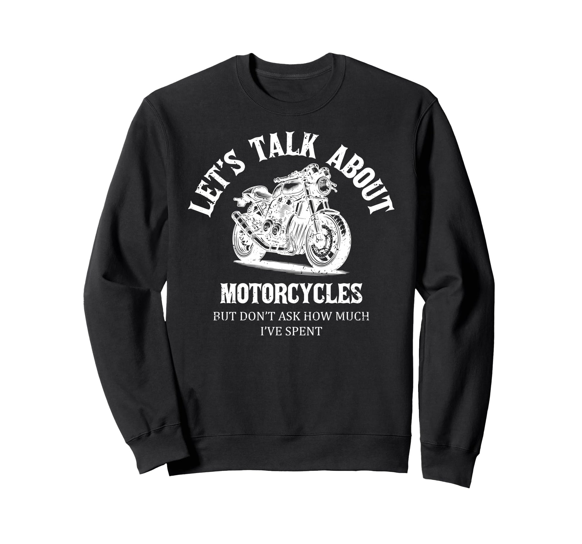 Funny Lets Talk About Motorcycles Sweatshirt - Minimalist Print Men Women - T-Shirt, Sweatshirt, Hoodie