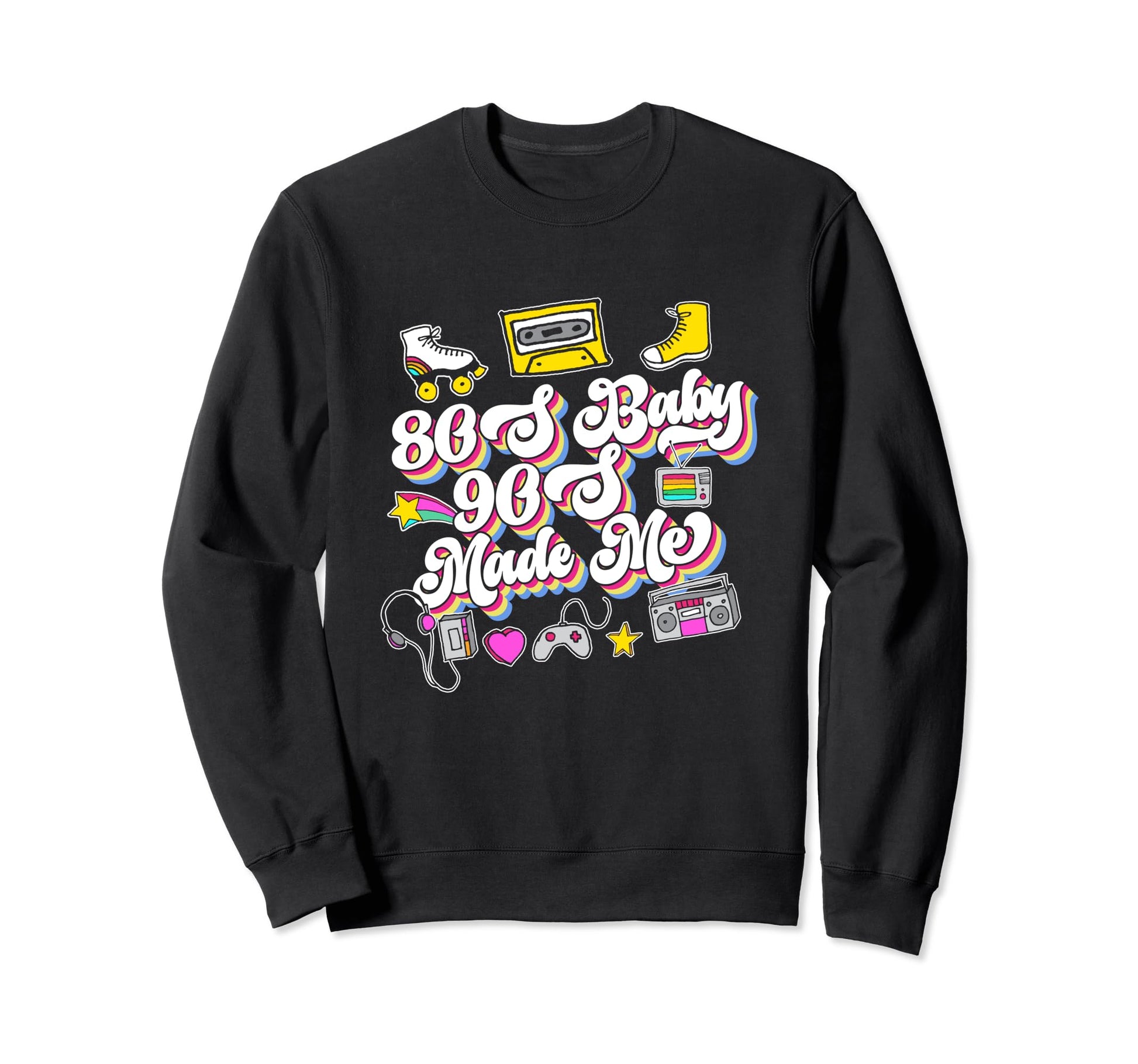 80S 90S Made Me Throwback Born Sweatshirt - Fun Novelty Design Men Women - T-Shirt, Sweatshirt, Hoodie