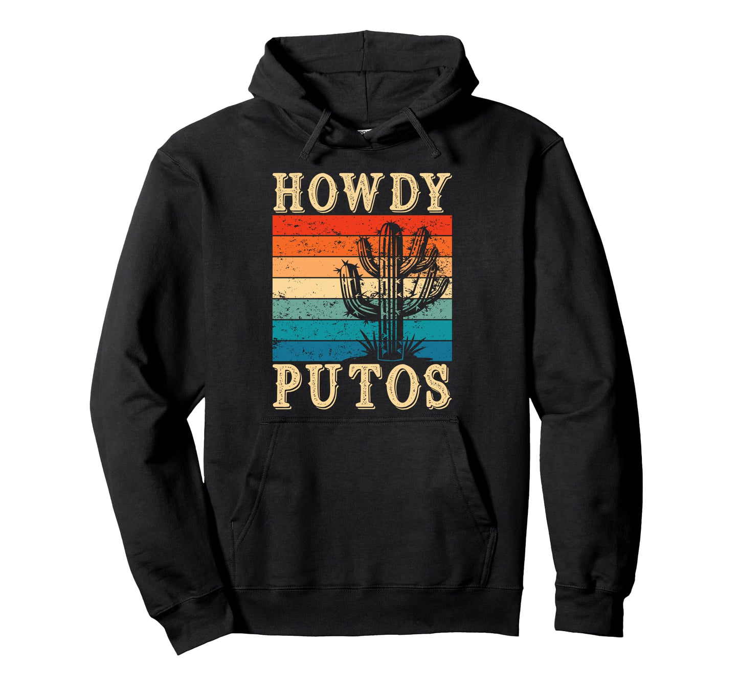 Howdy Putos Funny Cactus Western Cowboy Hoodie - Streetwear Style Men Women - T-Shirt, Sweatshirt, Hoodie