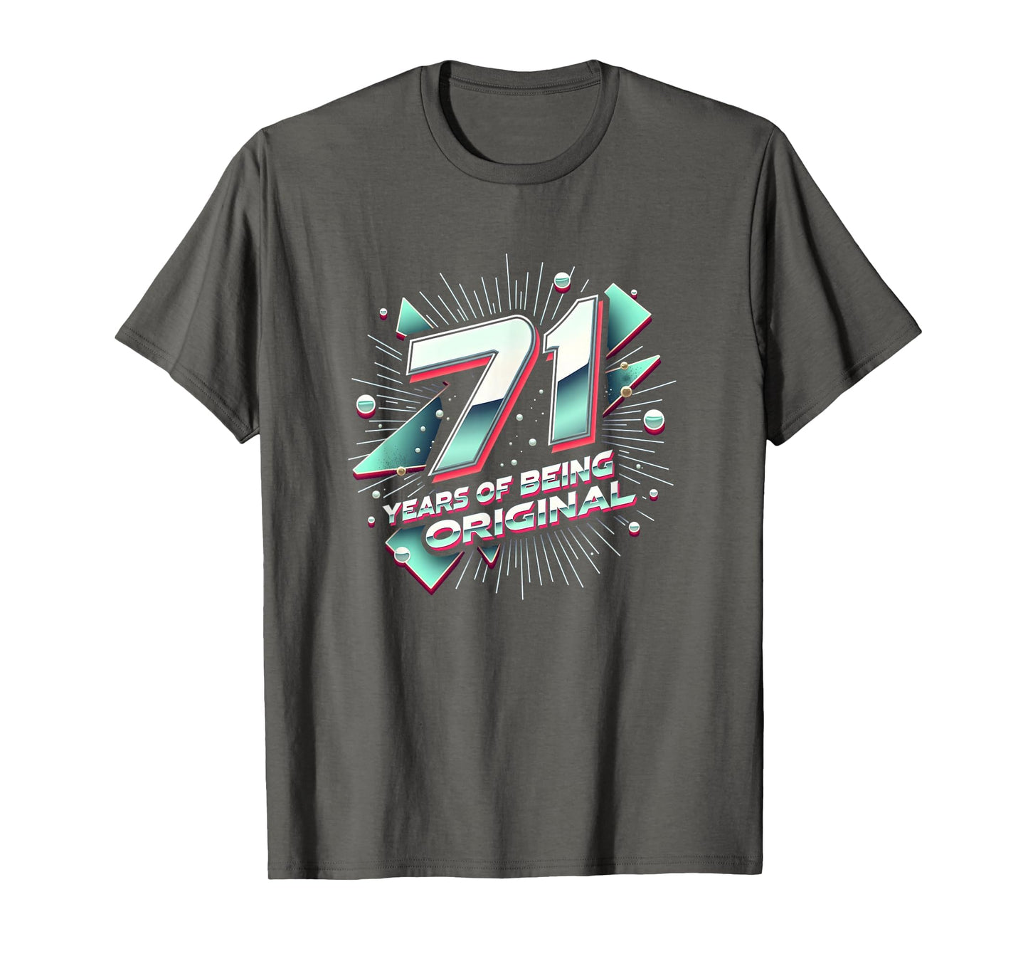 71 Years Original Birthday Gift T-Shirt - Fun Novelty Design Unisex - T-Shirt, Sweatshirt, Hoodie