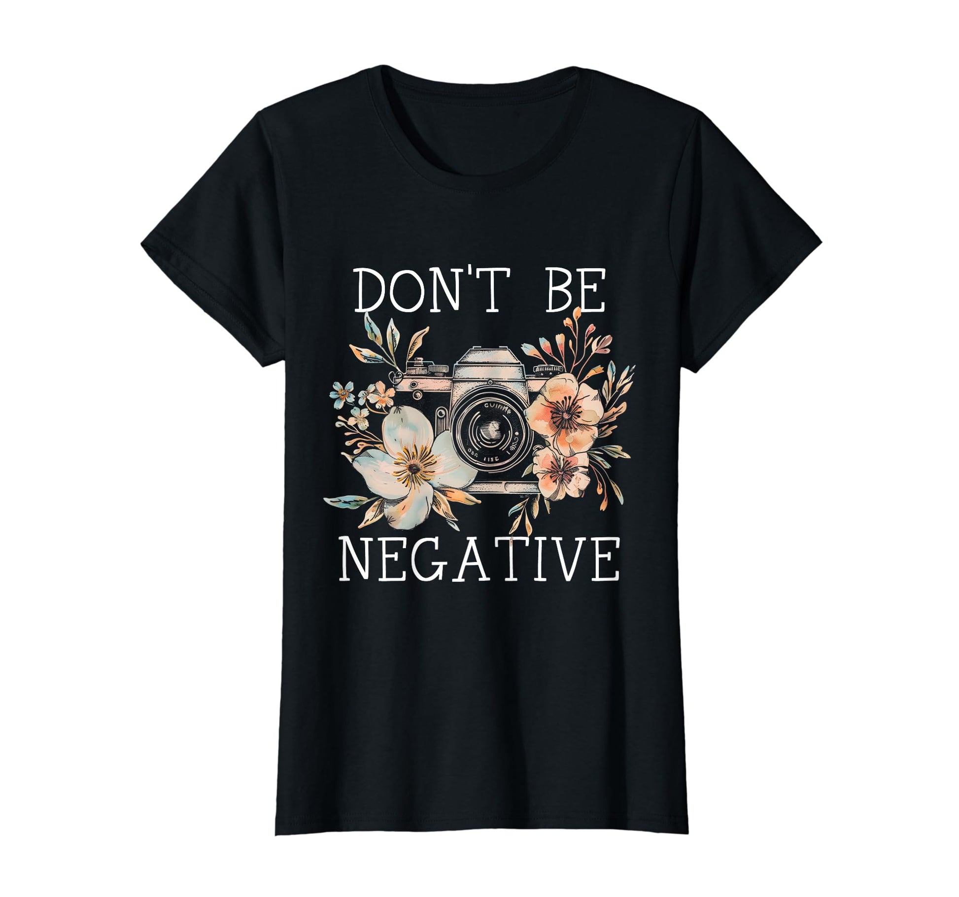 Photographer Dont Be Negative Camera T-Shirt - Minimalist Print Unisex - T-Shirt, Sweatshirt, Hoodie