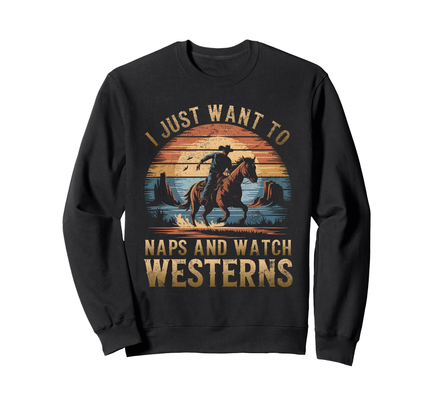 I Just Want To Take Naps And Watch Sweatshirt - Streetwear Style Unisex - T-Shirt, Sweatshirt, Hoodie