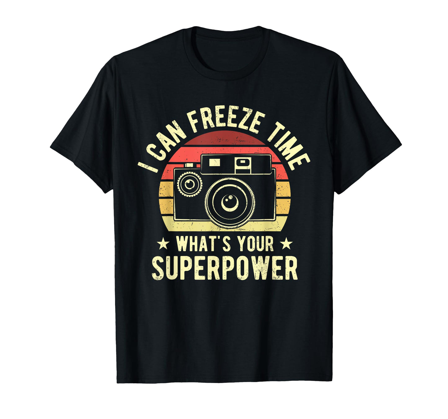 I Can Freeze Time Whats You Superpower T-Shirt - Trendy Graphic Unisex - T-Shirt, Sweatshirt, Hoodie
