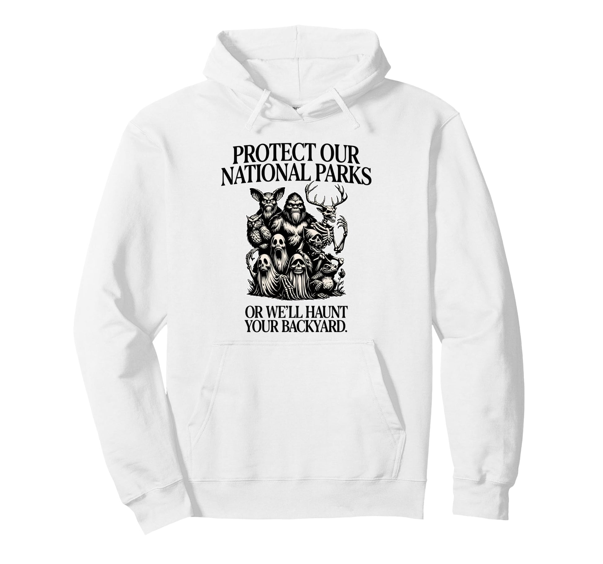 Protect Our National Parks Or Well Haunt Hoodie - Trendy Graphic Men Women - T-Shirt, Sweatshirt, Hoodie
