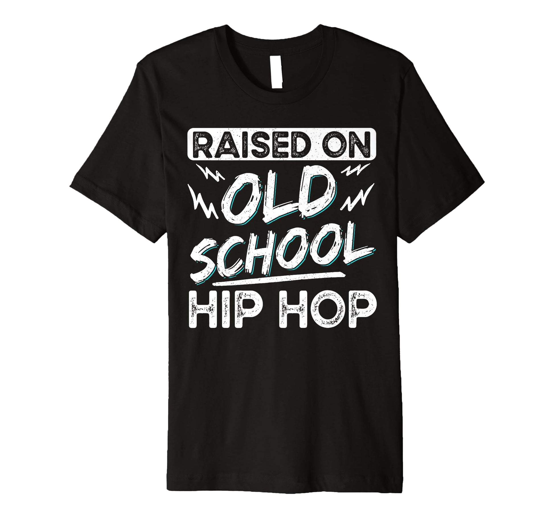 Raised Old School Hip Hop T-Shirt - Custom Art Print Men Women - T-Shirt, Sweatshirt, Hoodie