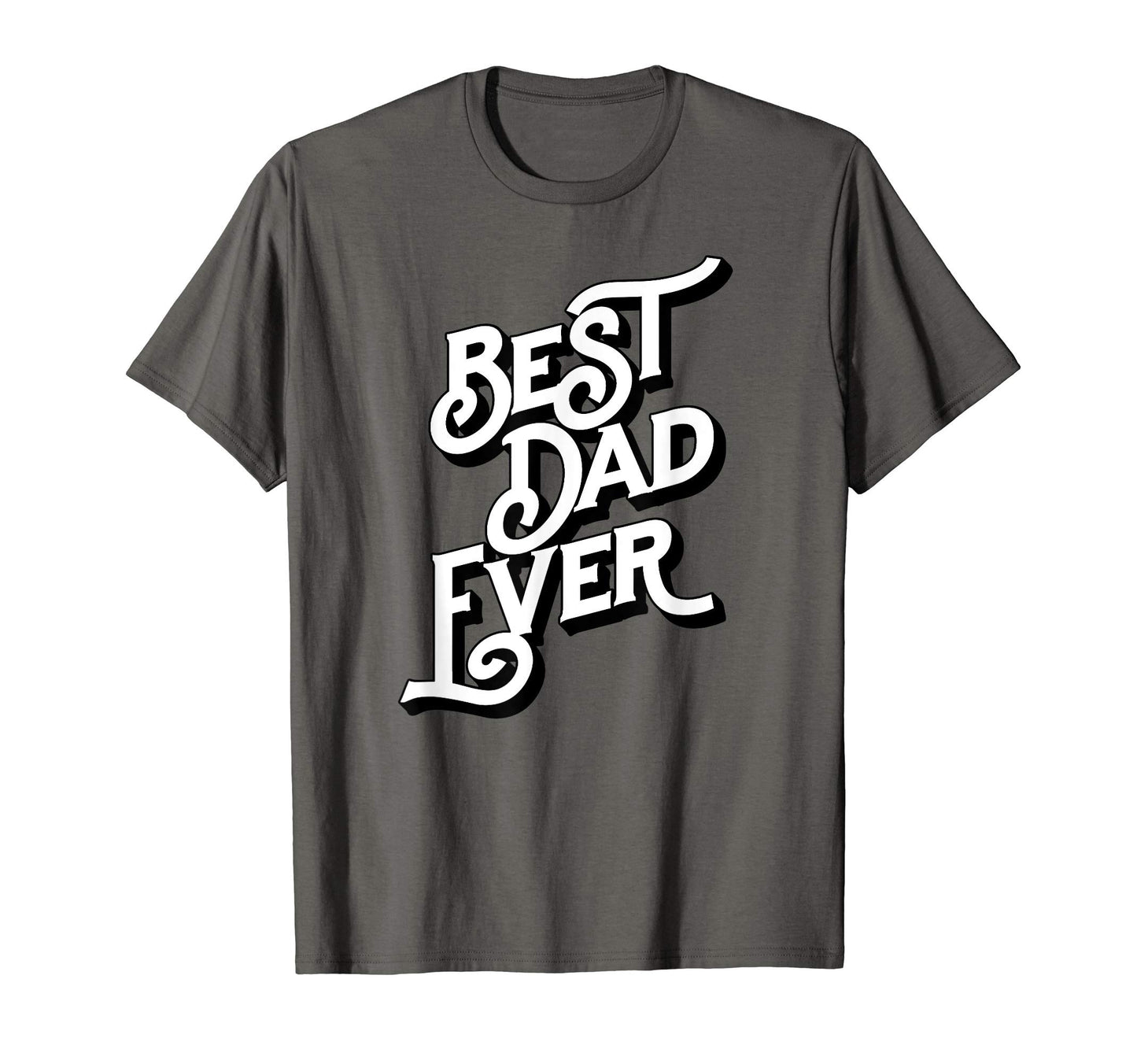 Best Dad Ever Font Typography T-Shirt - Aesthetic Graphic for Adults - T-Shirt, Sweatshirt, Hoodie