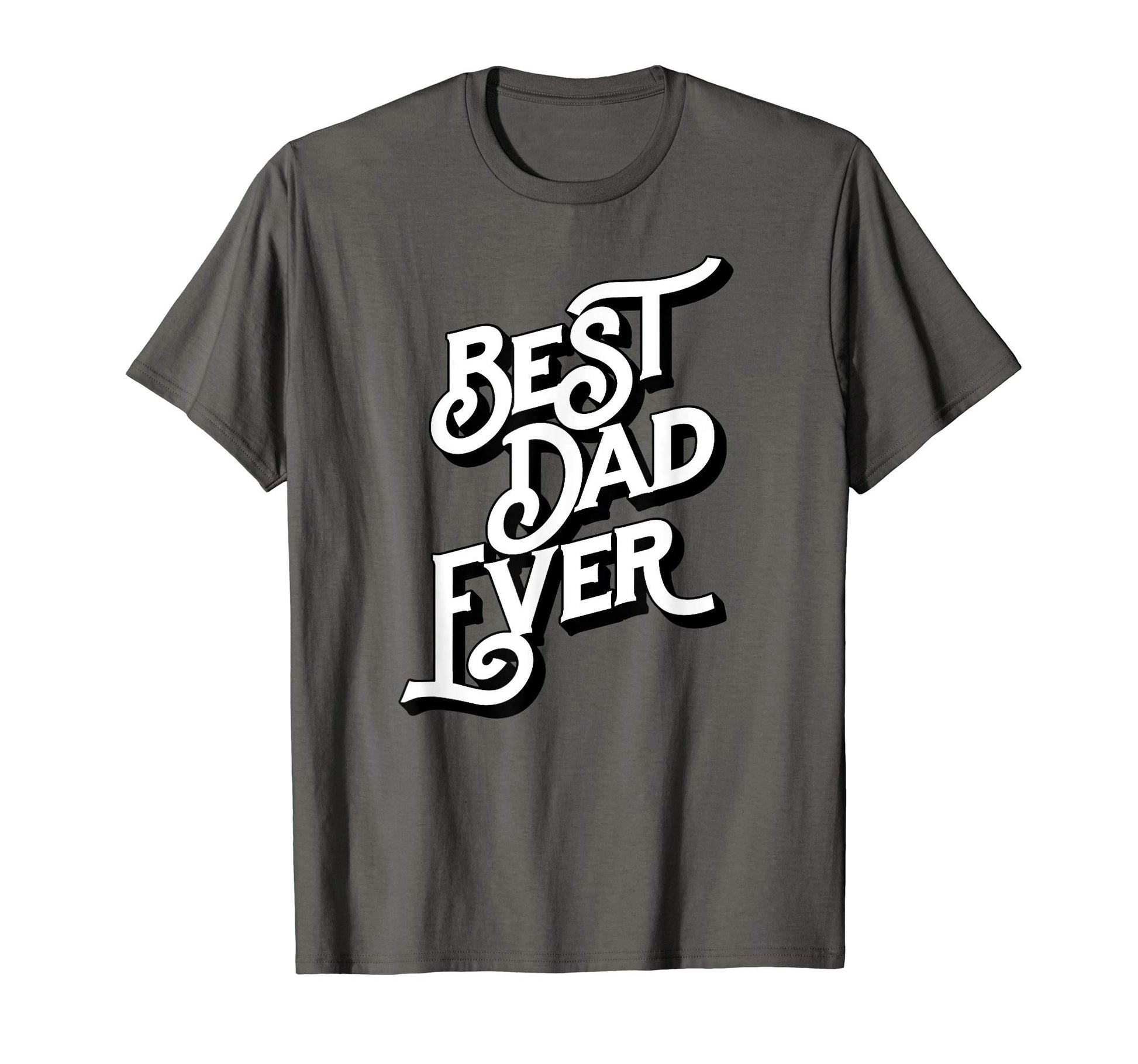 Best Dad Ever Font Typography T-Shirt - Aesthetic Graphic for Adults - T-Shirt, Sweatshirt, Hoodie