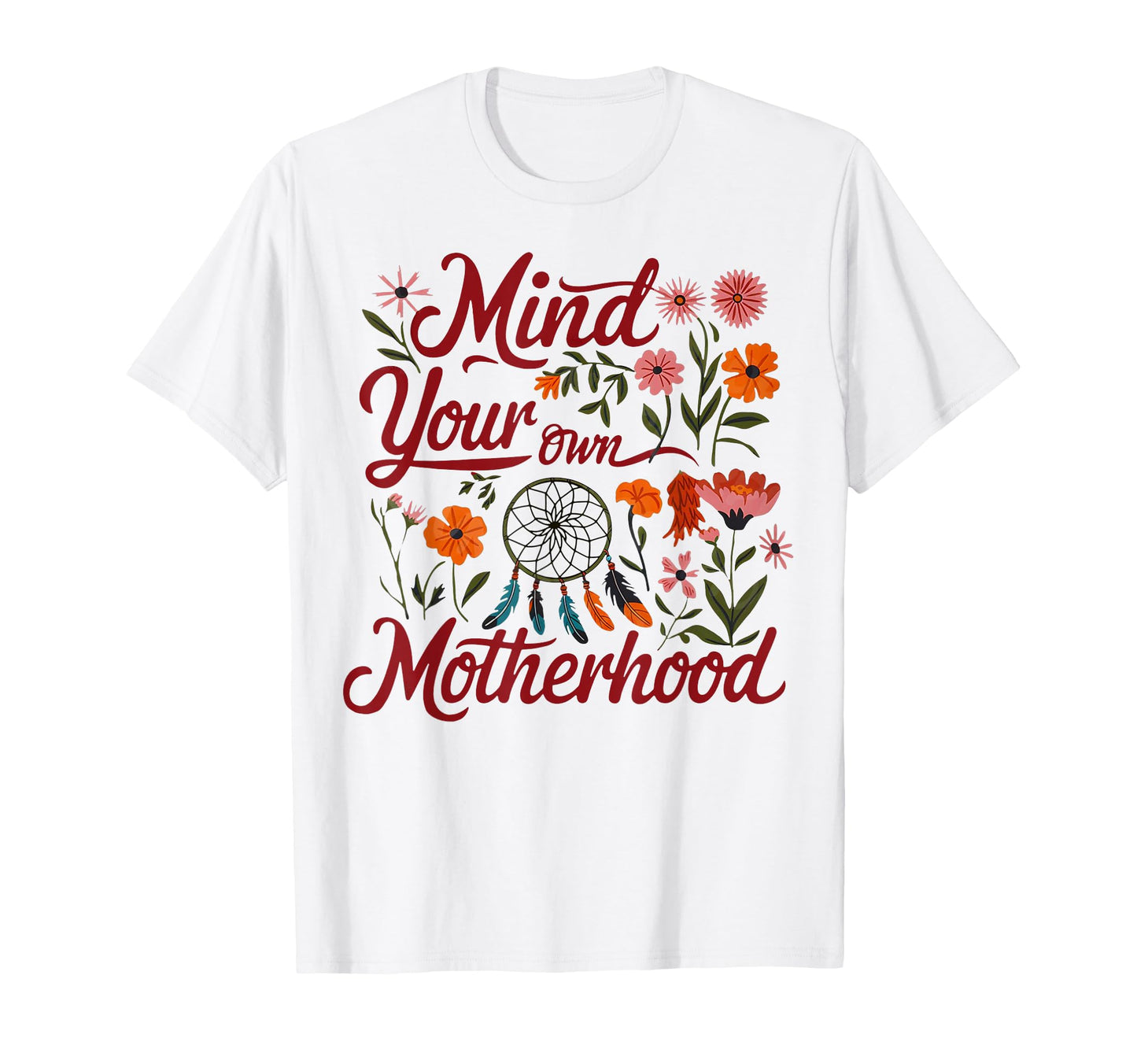 Mind Your Own Motherhood Boho Floral T-Shirt - Graphic Print for Adults - T-Shirt, Sweatshirt, Hoodie