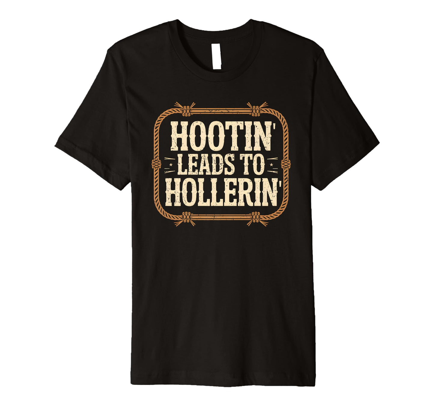Hootin Leads To Hollerin Funny Rustic T-Shirt - Minimalist Print Men Women - T-Shirt, Sweatshirt, Hoodie