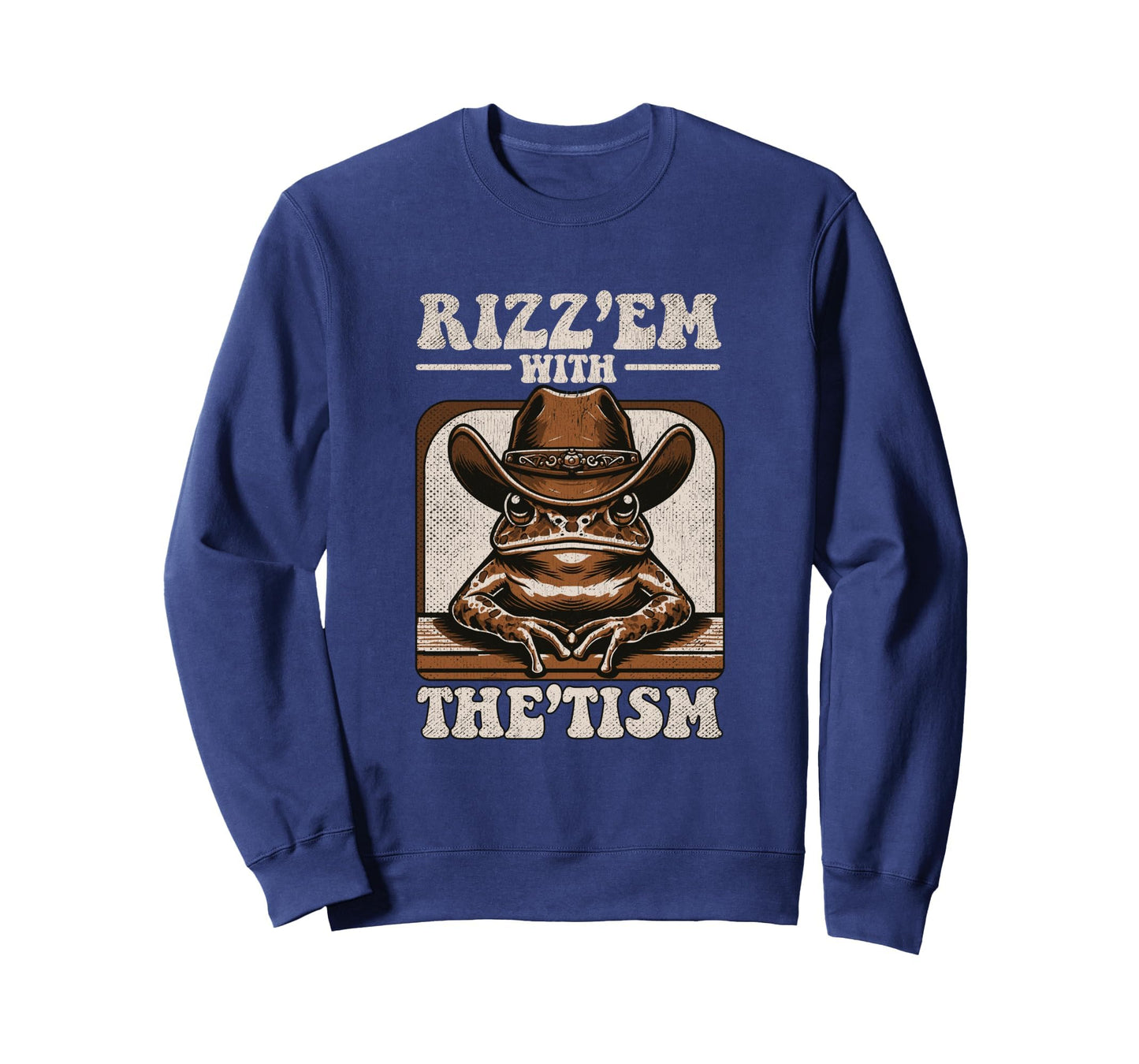 Rizz Em Tism Funny Cowboy Frog Sweatshirt - Streetwear Style Men Women - T-Shirt, Sweatshirt, Hoodie
