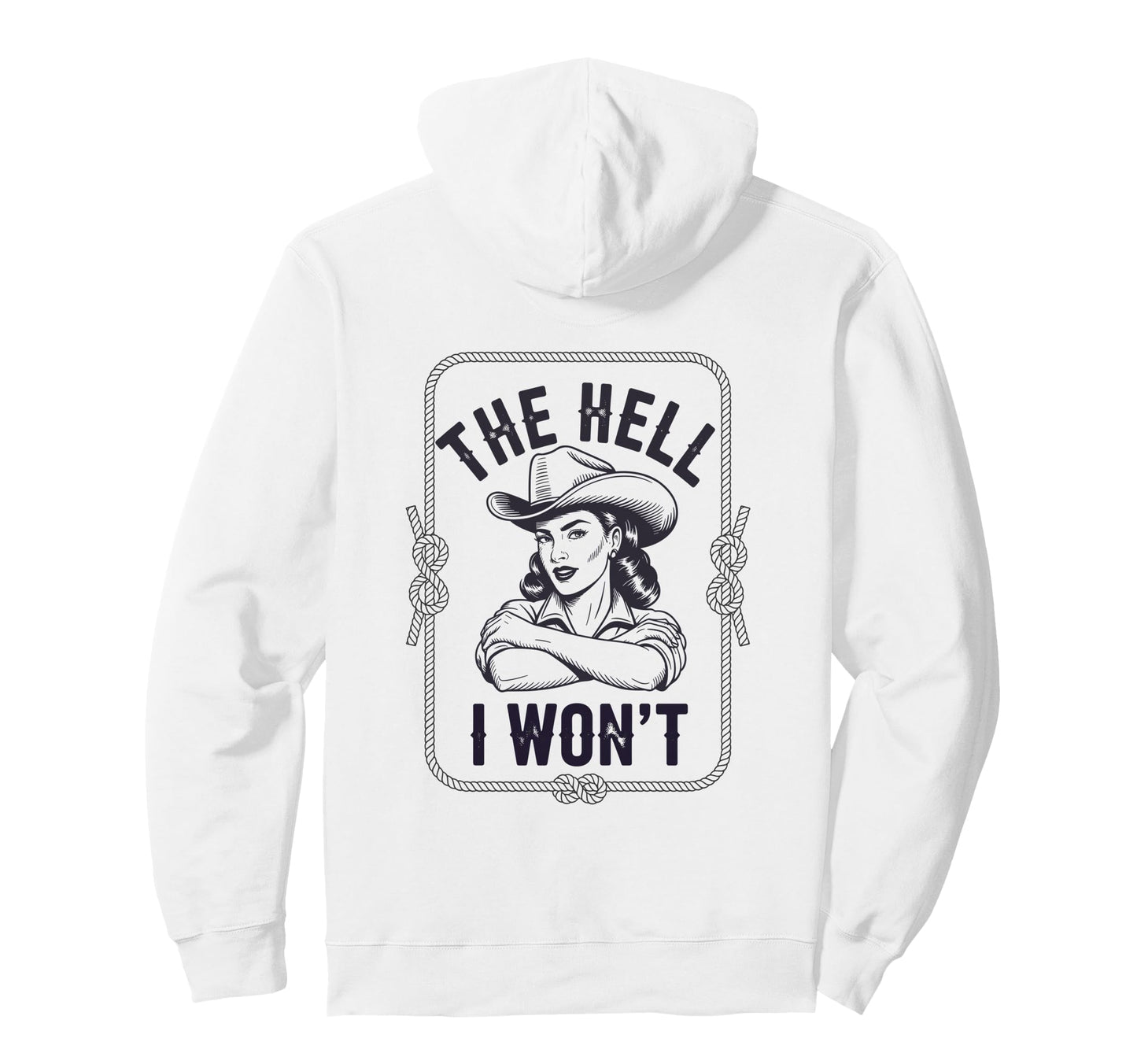 Hell I Wont Funny Cowgirl Country Hoodie - Streetwear Style Men Women - T-Shirt, Sweatshirt, Hoodie