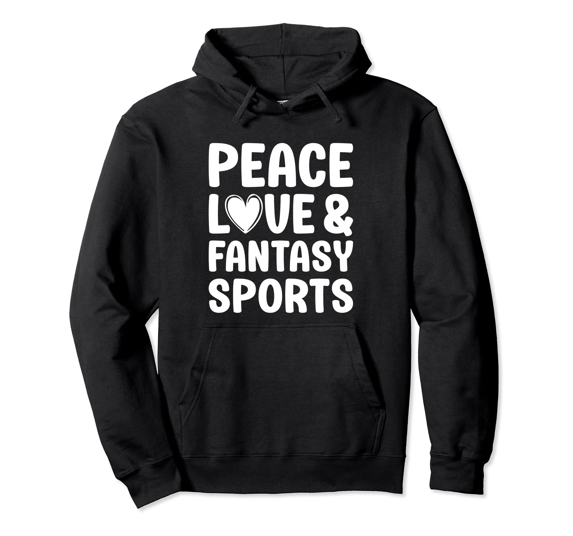 Peace Love And Fantasy Sports Hoodie - Fun Novelty Design Unisex - T-Shirt, Sweatshirt, Hoodie