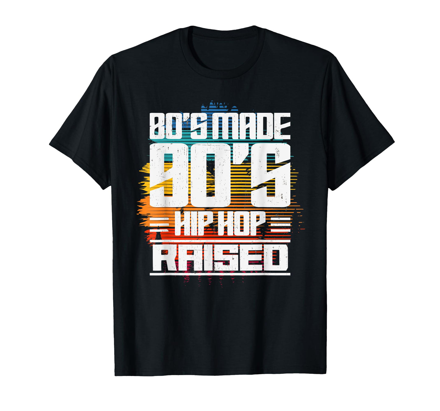 80S Made 90S Hip Hop Raised T-Shirt - Minimalist Print Unisex - T-Shirt, Sweatshirt, Hoodie