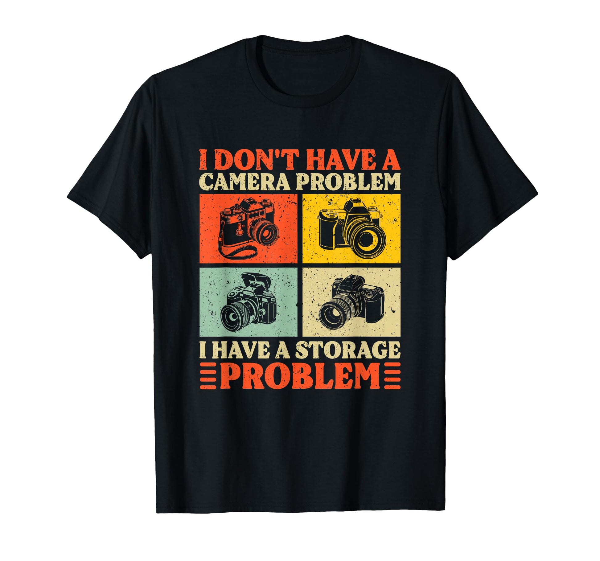 I Dont Have Camera Problem Funny T-Shirt - Custom Art Print Men Women - T-Shirt, Sweatshirt, Hoodie