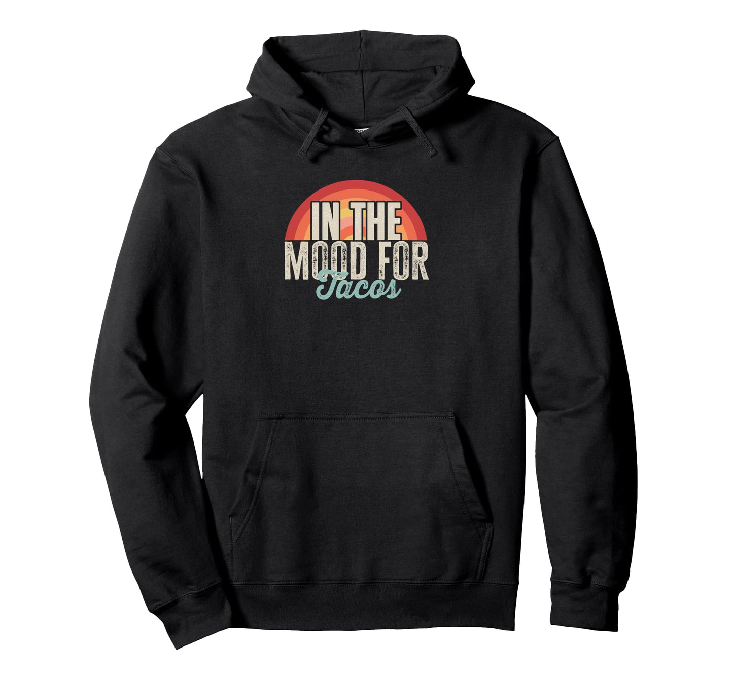 Mood Tacos Mexican Food Lover Hoodie - Fun Novelty Design Unisex - T-Shirt, Sweatshirt, Hoodie