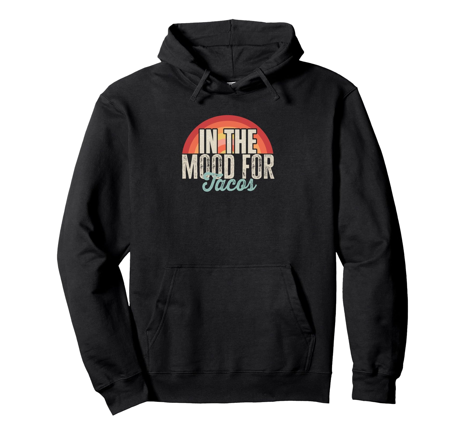 Mood Tacos Mexican Food Lover Hoodie - Fun Novelty Design Unisex - T-Shirt, Sweatshirt, Hoodie