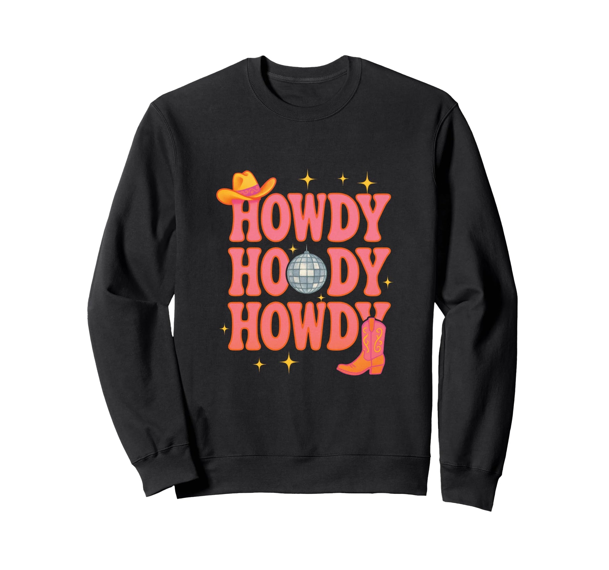 Howdy Howdy Howdy Cowboy Cowgirl Sweatshirt - Fun Novelty Design Men Women - T-Shirt, Sweatshirt, Hoodie