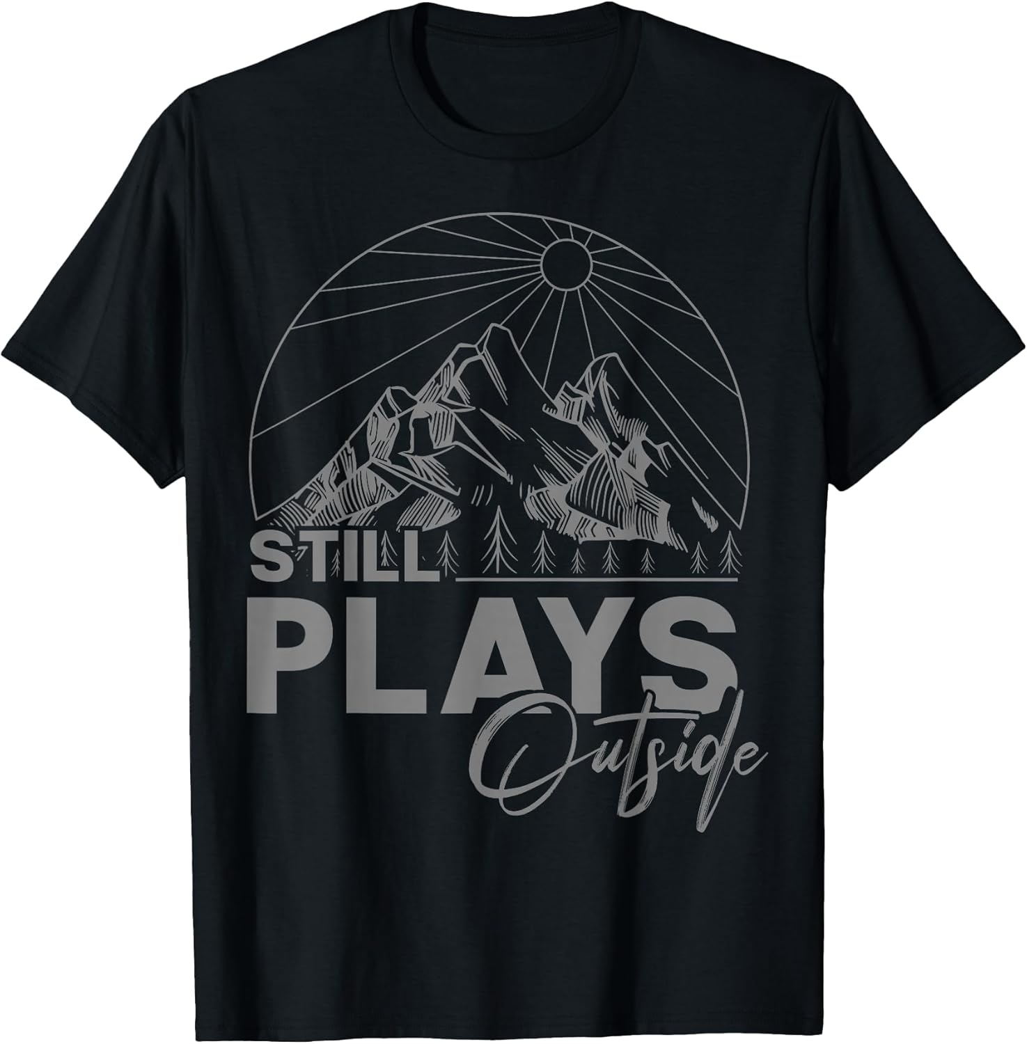 Still Plays Outside Funny Gifts Men Women - Adult & Kids T-Shirts, Sweatshirts & Hoodies apparel design preview 1