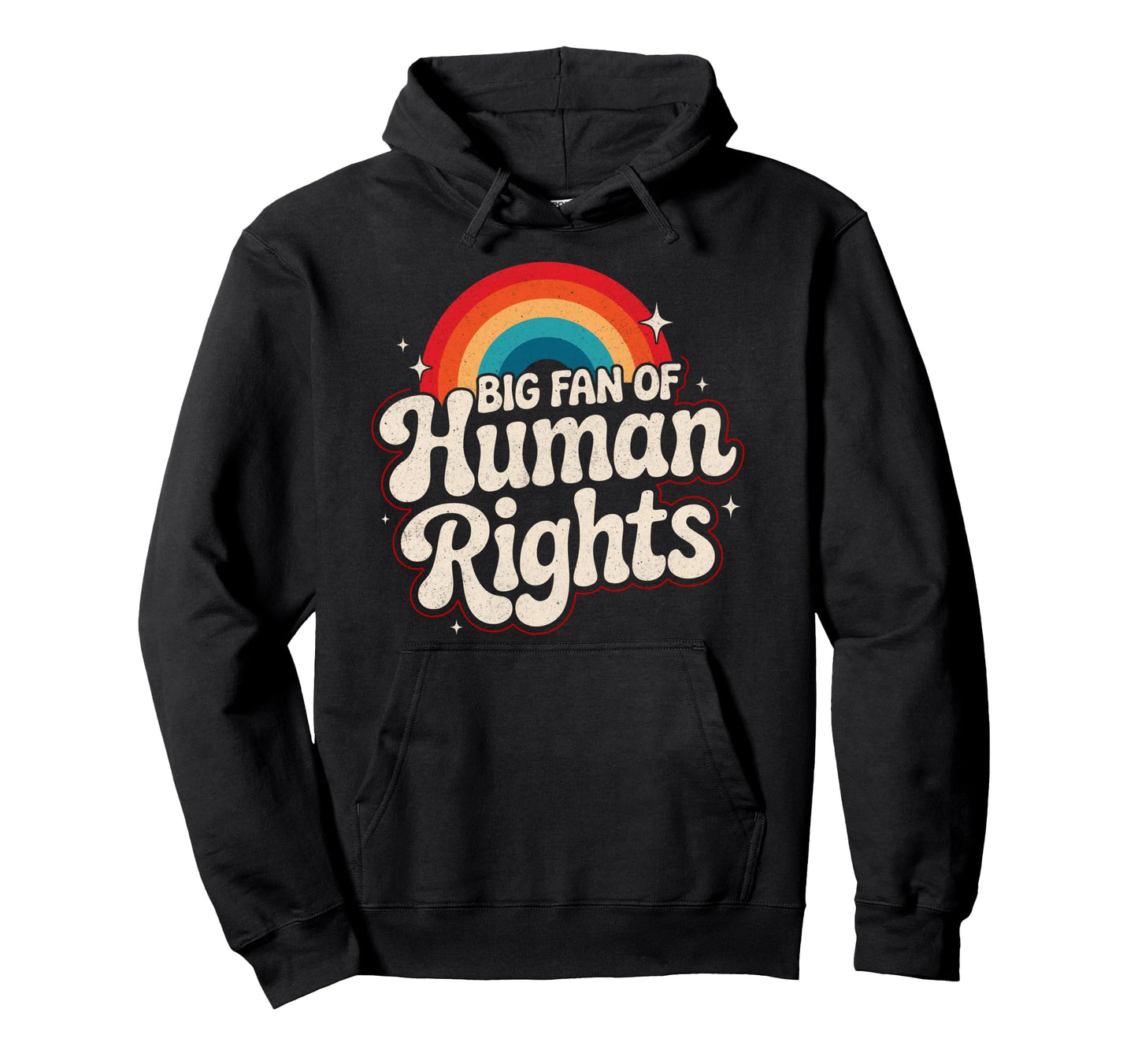 Big Fan Human Rights Rainbow Hoodie - Streetwear Style for Adults - T-Shirt, Sweatshirt, Hoodie