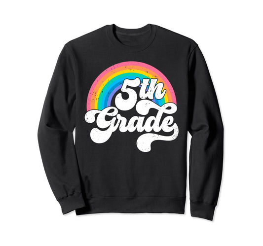 5Th Grade Rainbow Back To School Sweatshirt - Aesthetic Graphic Unisex - T-Shirt, Sweatshirt, Hoodie