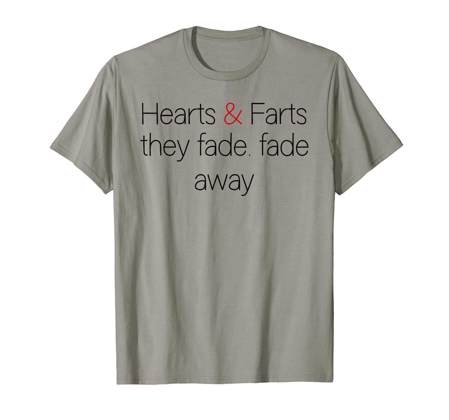 Hearts And Farts Fade Away Grunge Rock T-Shirt - Novelty Apparel Men Women - T-Shirt, Sweatshirt, Hoodie