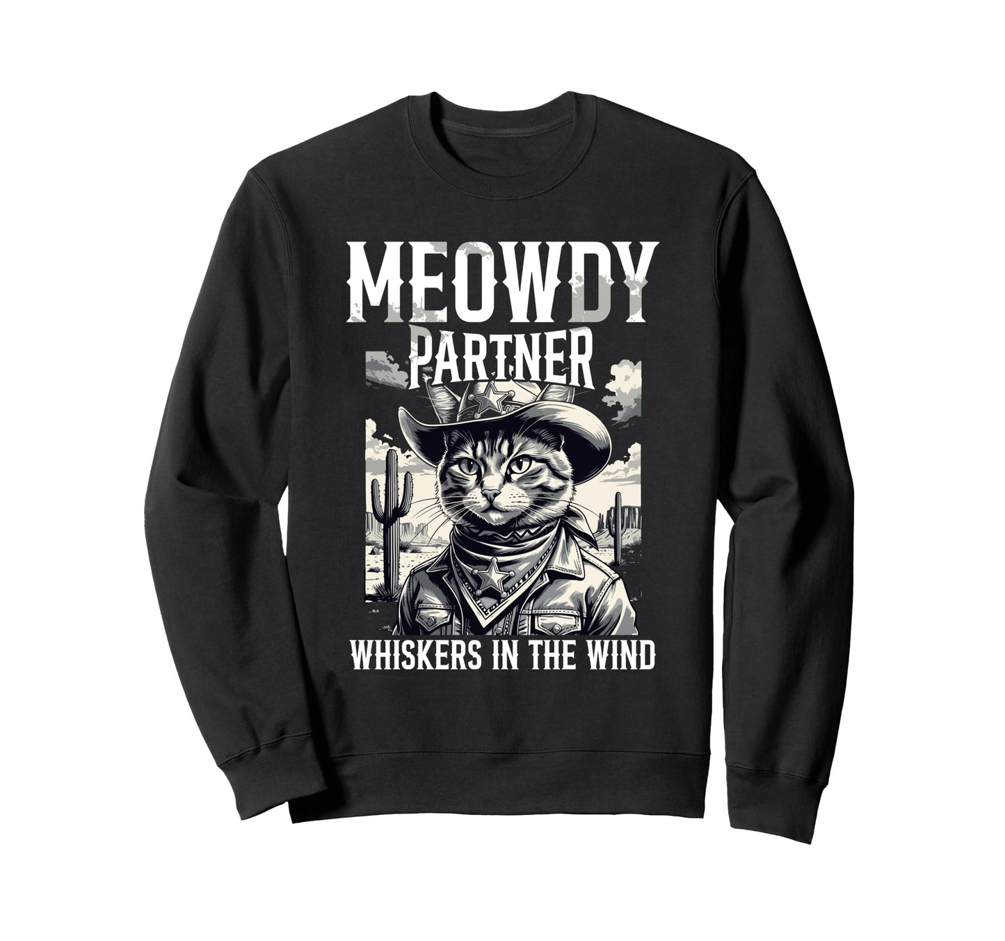 Meowdy Partner Whiskers Wind Cowboy Sweatshirt - Novelty Apparel Men Women - T-Shirt, Sweatshirt, Hoodie