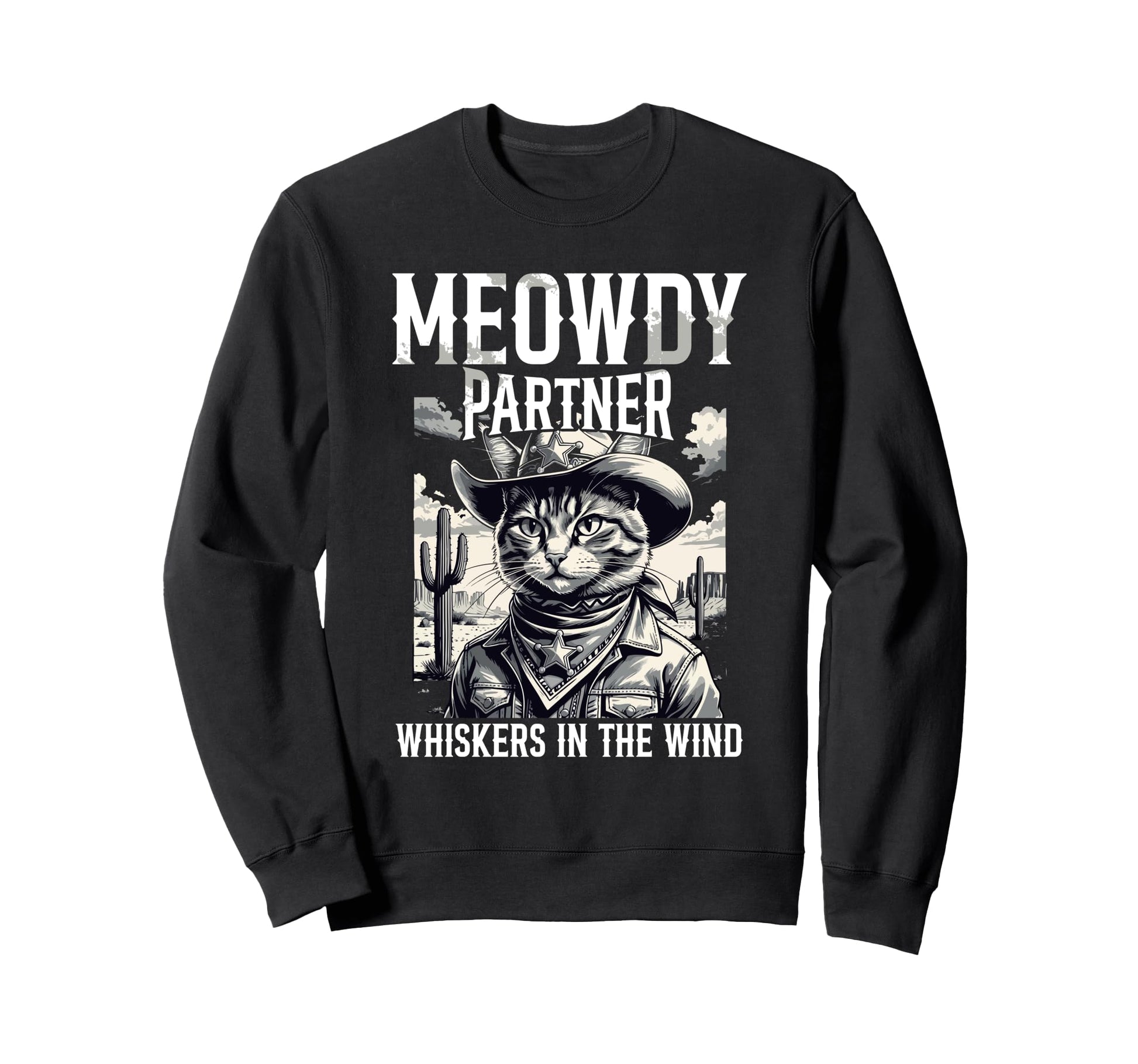 Meowdy Partner Whiskers Wind Cowboy Sweatshirt - Novelty Apparel Men Women - T-Shirt, Sweatshirt, Hoodie